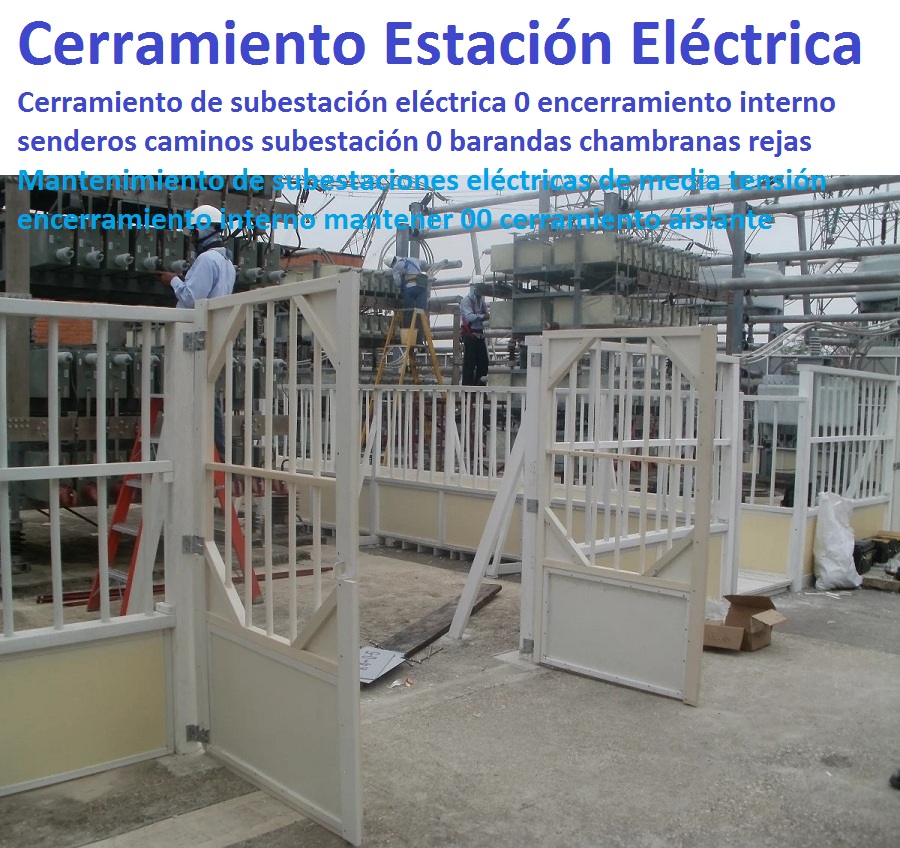 Cerramiento de subestación eléctrica 0 encerramiento interno senderos caminos subestación 0 barandas chambranas rejas Mantenimiento de subestaciones eléctricas de media tensión encerramiento interno mantener 00 Cerramiento de subestación eléctrica 0 encerramiento interno senderos caminos subestación 0 barandas chambranas rejas Mantenimiento de subestaciones eléctricas de media tensión encerramiento interno mantener 00 Cerramiento de subestación eléctrica 0 encerramiento interno senderos caminos subestación 0 barandas chambranas rejas Mantenimiento de subestaciones eléctricas de media tensión encerramiento interno mantener 00