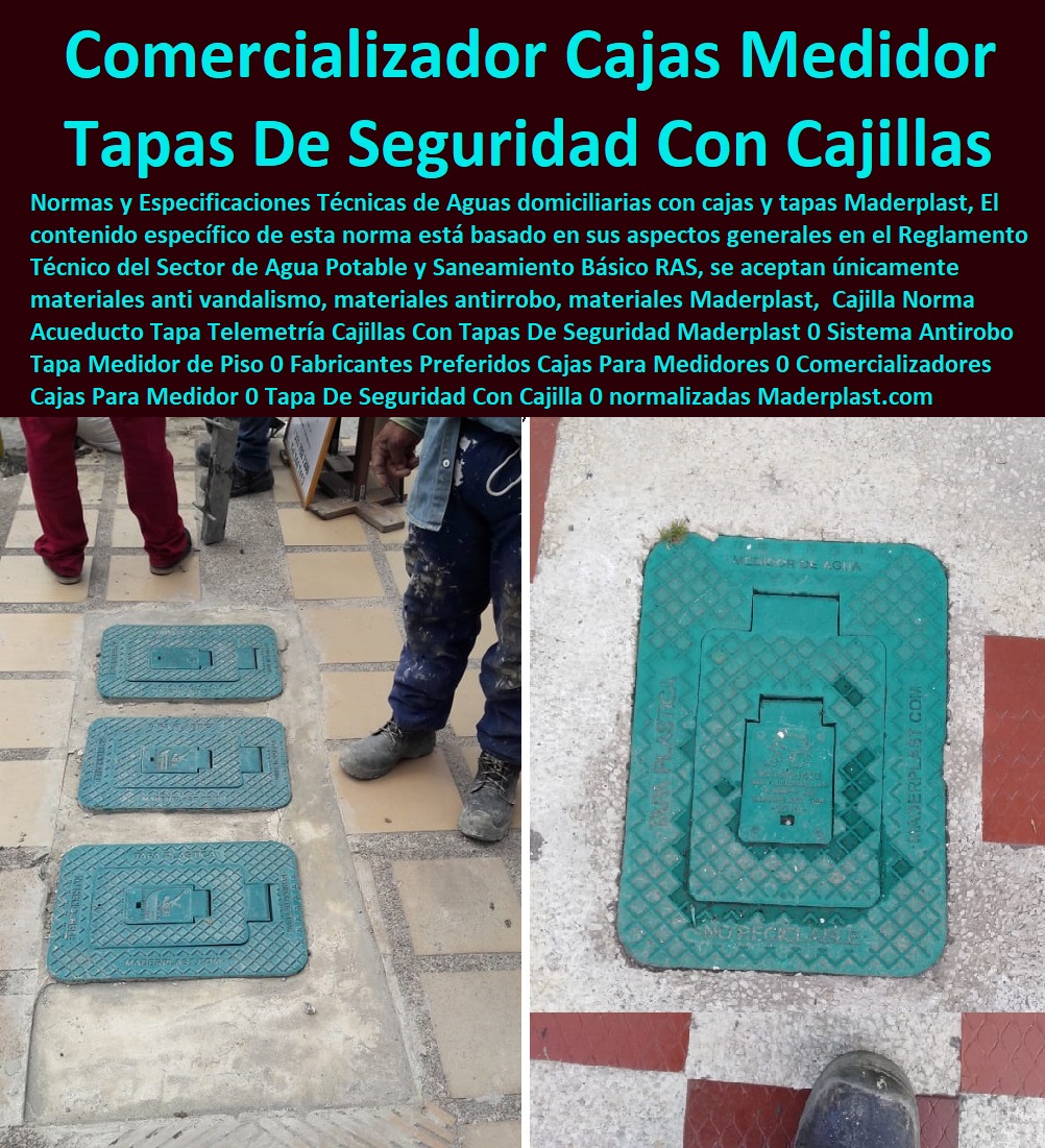 13 TAPA MEDIDOR DE AGUA 0 TAPA CAJILLAS PLÁSTICAS 0 GABINETE DE PARED MEDIDORES 0 TAPA PARA REGISTROS DE AGUA 0 NICHOS PARA MEDIDORES 0 Cajas Y Tapas Para Medidores 0 Caja Con Tapa Medidor De Agua 0 Cajas Con Tapa Antivandalismo 0 Tapas Antirrobo 0 Tapa Cajas Antifraude 0 Tapa Sistema De Medición De Agua Telemétrico 0 Tapa Cajas Con Tapa Medidores De Agua Potable 0 Tapa Gabinetes Para Contador De Agua 0 Nichos De Medidor Gabinete 0  Cajilla Norma Acueducto  ESTOY COMPRANDO A FÁBRICA DISTRIBUIDOR O PROVEEDOR DE TAPA CAJILLAS PLÁSTICAS MEDIDOR DE AGUA 0 GABINETE DE PARED PARA REGISTROS DE AGUA 0 NICHOS PARA MEDIDORES 0 Cajas Y Tapas Para Medidores 0 Medidor De Agua Cajas Con Tapa Anti-vandalismo 0 Tapas Antirrobo 0 Cajas Anti-fraude 0 Sistema De Medición De Agua Tele métrico 0 Tapa Telemetría Cajillas Con Tapas De Seguridad Maderplast 0 Sistema Antirrobo Tapa Medidor de Piso 0 Fabricantes Preferidos Cajas Para Medidores 0 Comercializadores Cajas Para Medidor 0 Tapa De Seguridad Con Cajilla 0 Cajilla Norma Acueducto Tapa Telemetría Cajillas Con Tapas De Seguridad Maderplast 0 Sistema Antirrobo Tapa Medidor de Piso 0 Fabricantes Preferidos Cajas Para Medidores 0 Comercializadores Cajas Para Medidor 0 Tapa De Seguridad Con Cajilla 0 