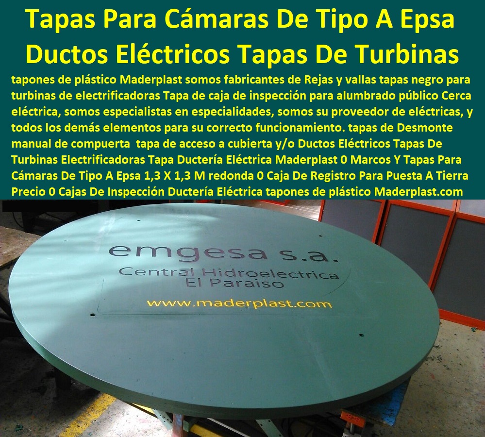 Ductos Eléctricos Tapas De Turbinas Electrificadoras Tapa Ducteria Eléctrica Maderplast 0 Marcos Y Tapas Para Cámaras De Tipo A Epsa 13 X 13 M redonda 0 Caja De Registro Para Puesta A Tierra Precio 0 Cajas De Inspección Ducteria Eléctrica 0 Ductos Eléctricos Tapas De Turbinas Electrificadoras Tapa Ductería Eléctrica Maderplast 0 Marcos Y Tapas Para Cámaras  Catálogo De Productos Tapas De Maderplast Multiusos 0 CAJAS CON TAPAS 0 TAPAS PARA CAJAS 0 CAJAS CON TAPAS ALCANTARILLA 0 CAJAS CON TAPA Y MARCOS POSOS 0 Tapas Para Pozos 0 Tapas De Inspeccion 0  Tapas De Visita 0 Tapas Y Tapones 0 Tapas Y Puertas 0 Tapas Para Entrada Tanque 0 Tapas De Huecos 0 Tapas De Sótanos 0 Tapa De Caja De Agua Negra 0 Caja De Tapa De Cajas Agua Lluvias 0 Tapas Multiusos 0 Tanques Y Tapas Industriales 0 Cajas De Plástico Con Tapa 0 Tapas Para Tanque 0 Caja Multiuso Con Tapa Transparente 0 Tapas Y Tanques 0 Tanques Con Tapa 0 Tanques Tapas Herméticas 0 De Tipo A Epsa 13 X 13 M redonda 0 Caja De Registro Para Puesta A Tierra Precio 0 Cajas De Inspección Ductería Eléctrica