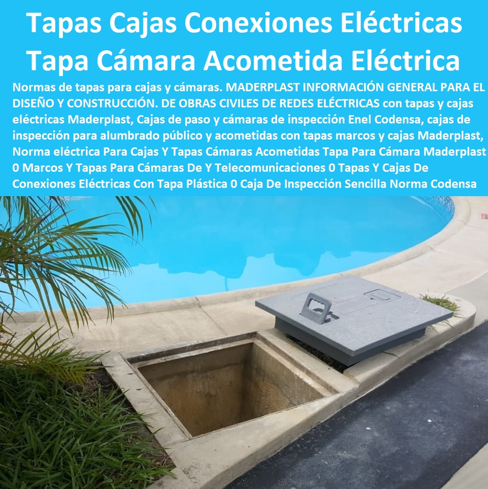  Catálogo De Productos Tapas De Maderplast Multiusos 0 TAPAS PARA POZOS 0 TAPAS DE INSPECCION 0  TAPAS DE VISITA 0 TAPAS Y TAPONES 0 TAPAS Y PUERTAS 0 Tapas Para Entrada Tanque 0 Tapas De Huecos 0 Tapas De Sótanos 0 Tapa De Caja De Agua Negra 0 Caja De Tapa De Cajas Agua Lluvias 0 Tapas Multiusos 0 Tanques Y Tapas Industriales 0 Cajas De Plástico Con Tapa 0 Tapas Para Tanque 0 Caja Multiuso Con Tapa Transparente 0 Tapas Y Tanques 0 Tanques Con Tapa 0 Tanques Tapas Herméticas 0 Cajas Con Tapas 0 Tapas Para Cajas 0 Cajas Con Tapas Alcantarilla 0 Cajas Con Tapa Y Marcos Posos 0 Norma eléctrica Para Cajas Y Tapas Cámaras Acometidas Tapa Para Cámara Maderplast 0 Marcos Y Tapas Para Cámaras De Y Telecomunicaciones 0 Tapas Y Cajas De Conexiones Eléctricas Con Tapa Plástica 0 Caja De Inspección Sencilla Norma Codensa 00 Norma eléctrica Para Cajas Y Tapas Cámaras Acometidas Tapa Para Cámara Maderplast 0 Marcos Y Tapas Para Cámaras De Y Telecomunicaciones 0 Tapas Y Cajas De Conexiones Eléctricas Con Tapa Plástica 0 Caja De Inspección Sencilla Norma Codensa 00