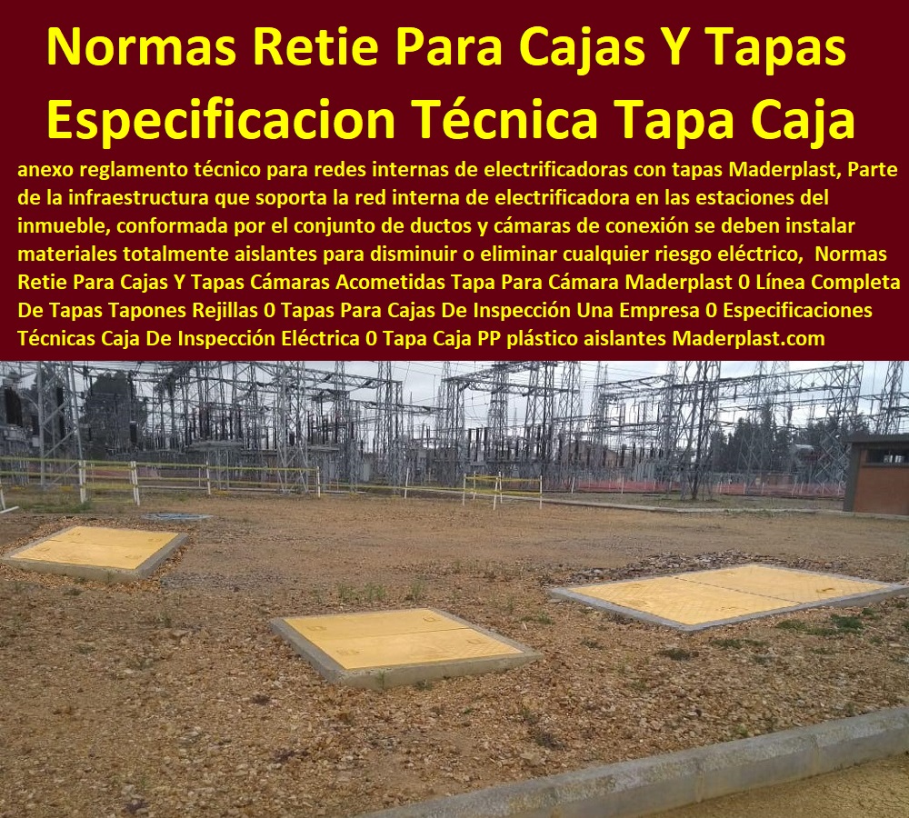 Normas Retie Para Cajas Y Tapas Cámaras Acometidas Tapa Para Cámara Maderplast 0  Catálogo De Productos Tapas De Maderplast Multiusos 0 TAPAS PARA POZOS 0 TAPAS DE INSPECCION 0  TAPAS DE VISITA 0 TAPAS Y TAPONES 0 TAPAS Y PUERTAS 0 Tapas Para Entrada Tanque 0 Tapas De Huecos 0 Tapas De Sótanos 0 Tapa De Caja De Agua Negra 0 Caja De Tapa De Cajas Agua Lluvias 0 Tapas Multiusos 0 Tanques Y Tapas Industriales 0 Cajas De Plástico Con Tapa 0 Tapas Para Tanque 0 Caja Multiuso Con Tapa Transparente 0 Tapas Y Tanques 0 Tanques Con Tapa 0 Tanques Tapas Herméticas 0 Cajas Con Tapas 0 Tapas Para Cajas 0 Cajas Con Tapas Alcantarilla 0 Cajas Con Tapa Y Marcos Posos 0 Línea Completa De Tapas Tapones Rejillas 0 Tapas Para Cajas De Inspección Una Empresa 0 Especificaciones Técnicas Caja De Inspección Eléctrica 0 Tapa Caja PP Normas Retie Para Cajas Y Tapas Cámaras Acometidas Tapa Para Cámara Maderplast 0 Línea Completa De Tapas Tapones Rejillas 0 Tapas Para Cajas De Inspección Una Empresa 0 Especificaciones Técnicas Caja De Inspección Eléctrica 0 Tapa Caja PP