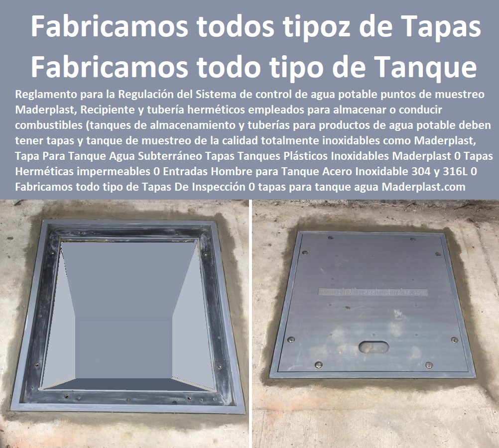 Tapa Para Tanque Agua Subterráneo Tapas Tanques Plásticos Inoxidables Maderplast 0 Tapas Herméticas impermeables 0 Entradas Hombre para Tanque Acero Inoxidable 304 y 316L 0  Catálogo De Productos Tapas De Maderplast Multiusos 0 CAJAS CON TAPAS 0 TAPAS PARA CAJAS 0 CAJAS CON TAPAS ALCANTARILLA 0 CAJAS CON TAPA Y MARCOS POSOS 0 Tapas Para Pozos 0 Tapas De Inspeccion 0  Tapas De Visita 0 Tapas Y Tapones 0 Tapas Y Puertas 0 Tapas Para Entrada Tanque 0 Tapas De Huecos 0 Tapas De Sótanos 0 Tapa De Caja De Agua Negra 0 Caja De Tapa De Cajas Agua Lluvias 0 Tapas Multiusos 0 Tanques Y Tapas Industriales 0 Cajas De Plástico Con Tapa 0 Tapas Para Tanque 0 Caja Multiuso Con Tapa Transparente 0 Tapas Y Tanques 0 Tanques Con Tapa 0 Tanques Tapas Herméticas 0 Fabricamos todo tipo de Tapas De Inspección 0 tapas para tanque agua 0 Tapa Para Tanque Agua Subterráneo Tapas Tanques Plásticos Inoxidables Maderplast 0 Tapas Herméticas impermeables 0 Entradas Hombre para Tanque Acero Inoxidable 304 y 316L 0 Fabricamos todo tipo de Tapas De Inspección 0 tapas para tanque agua