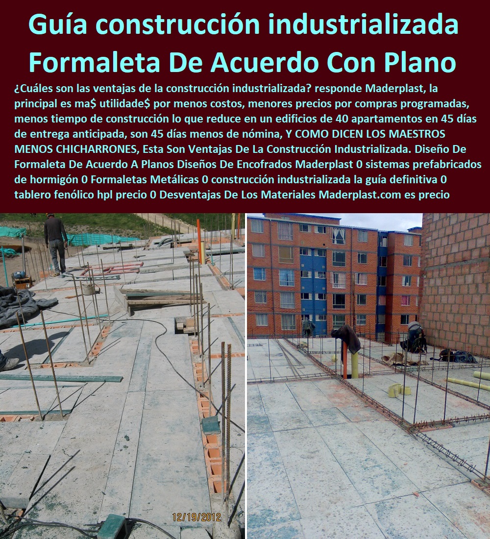 Diseño De Formaleta De Acuerdo A Planos Diseños De Encofrados Maderplast 0 sistemas prefabricados de hormigón 0 Formaletas Metálicas 0 construcción industrializada la guía definitiva 0 tablero fenólico hpl precio 0 Desventajas De Los Materiales Diseño De Formaleta De Acuerdo A Planos Diseños De Encofrados Maderplast 0 sistemas prefabricados de hormigón 0 Formaletas Metálicas 0 construcción industrializada la guía definitiva 0 tablero fenólico hpl precio 0 Desventajas De Los Materiales