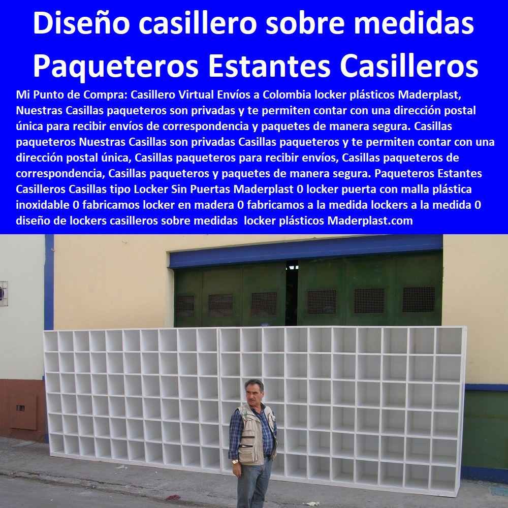 Paqueteros Estantes Casilleros Casillas tipo Locker Sin Puertas Maderplast 0 locker puerta con malla plástica inoxidable 0 fabricamos locker en madera 0 fabricamos a la medida lockers a la medida 0 diseño de lockers casilleros sobre medidas 0 Paqueteros Estantes Casilleros Casillas tipo Locker Sin Puertas Maderplast 0 locker puerta con malla plástica inoxidable 0 fabricamos locker en madera 0 fabricamos a la medida lockers a la medida 0 diseño de lockers casilleros sobre medidas