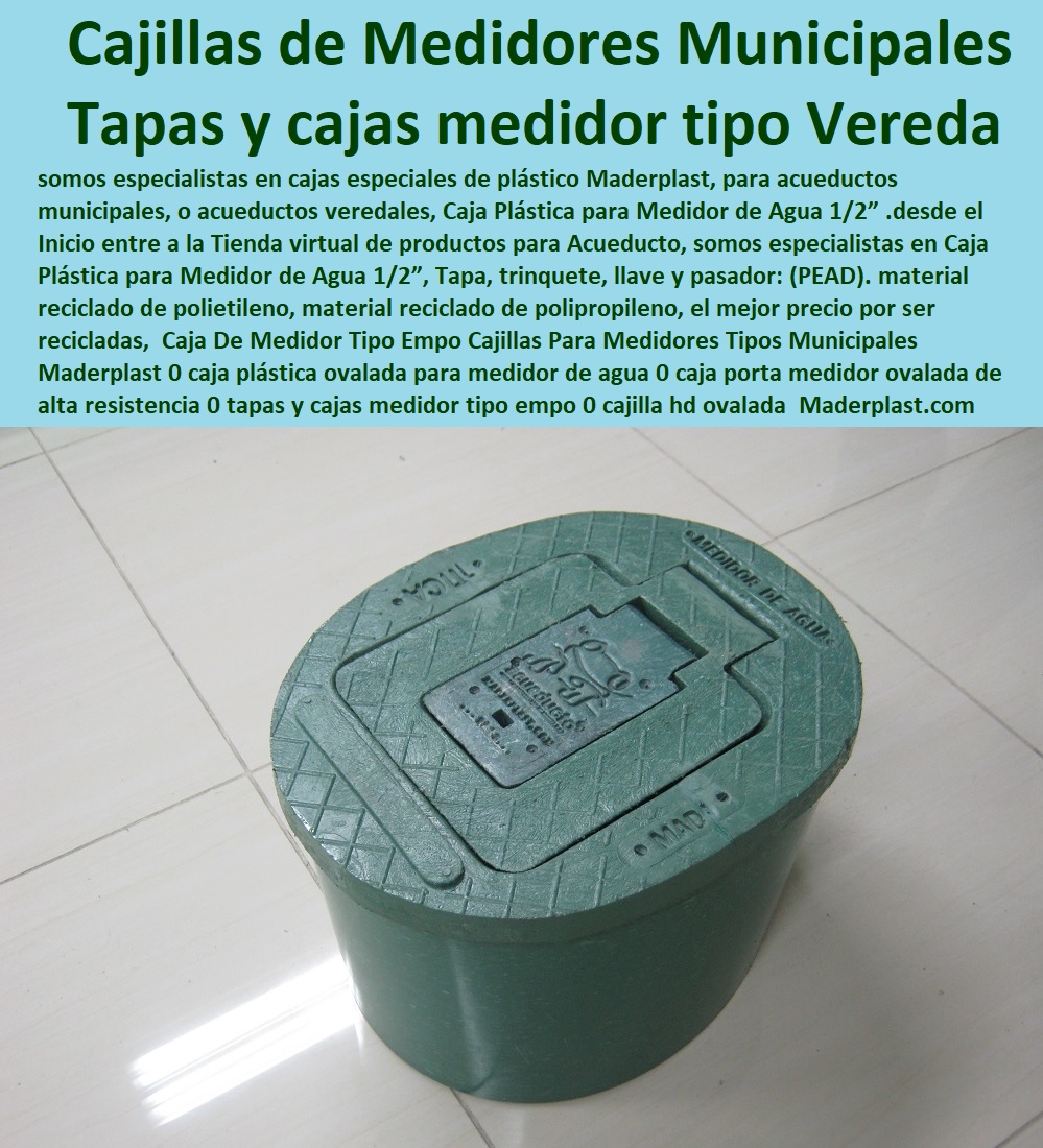 Caja De Medidor Tipo Empo Cajillas Para Medidores Tipos Municipales Maderplast 0 caja plástica ovalada para medidor de agua 0 caja porta medidor ovalada de alta resistencia 0  Tapa Con Cajilla Medidor 0 Cajilla Plástica Para Contador De Agua 0 Tapas Y Cajas Para Medidor 0 Caja O Nicho Para Registro Medidor De Agua En Plástico De Empotrar 0 Nichos De Pared Medidores Agua 0 Caja Con Tapa De Medidores Plásticas tapas y cajas para medidor tipo empo 0 cajilla hd ovalada caja 0 Caja De Medidor Tipo Empo Cajillas Para Medidores Tipos Municipales Maderplast 0 caja plástica ovalada para medidor de agua 0 caja porta medidor ovalada de alta resistencia 0 tapas y cajas para medidor tipo empo 0 cajilla hd ovalada caja 0