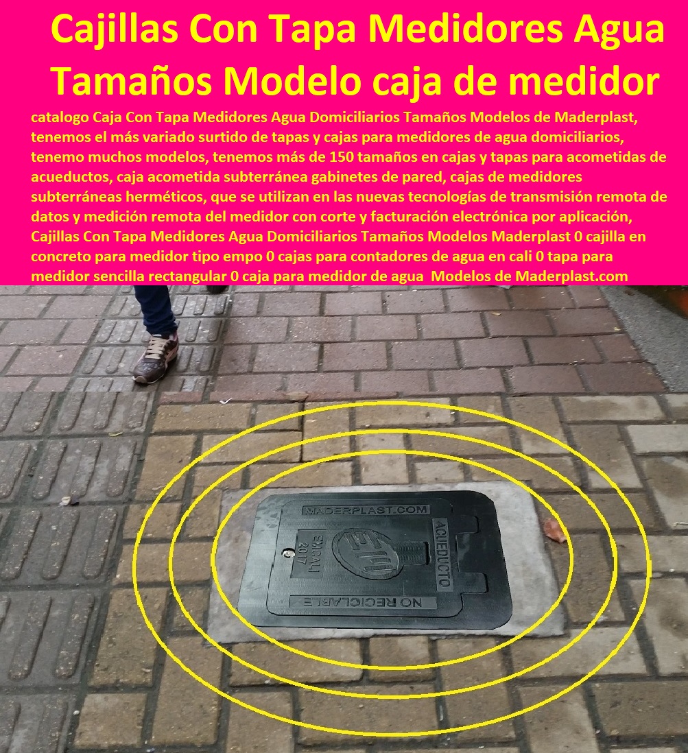 Cajillas Con Tapa Medidores Agua Domiciliarios Tamaños Modelos Maderplast 0 cajilla en concreto para medidor tipo Empo 0 cajas para contadores de agua en Cali 0 Tapa Con Cajilla Medidor 0 Nichos De Pared Medidores Agua 0 Caja Con Tapa De Medidores Plásticas 0 Alojamiento De Medidor Domiciliario 0 Cajila 0 Nicho 0 Gabinete De Empotrar 0 Cajas Para Medidor De Agua Homologadas  tapa para medidor sencilla rectangular 0 caja para medidor de agua ovalado 000