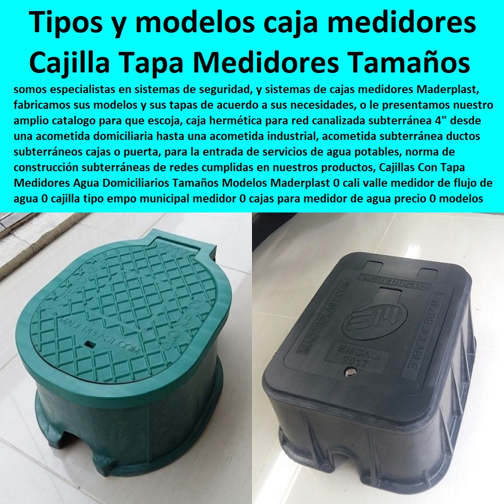 Cajillas Con Tapa Medidores Agua Domiciliarios Tamaños Modelos Maderplast 0 Cali valle medidor de flujo de agua 0 cajilla tipo empo municipal medidor 0 cajas para medidor de agua precio 0 modelos caja medidores acueducto veredal cotizar 0  Cajillas Con Tapa Medidores Agua Domiciliarios Tamaños Modelos Maderplast 0 Cali valle medidor de flujo de agua 0  Tapa Con Cajilla Medidor 0 Nichos De Pared Medidores Agua 0 Caja Con Tapa De Medidores Plásticas 0 Alojamiento De Medidor Domiciliario 0 Cajila 0 Nicho 0 Gabinete De Empotrar 0 Cajas Para Medidor De Agua Homologadas cajilla tipo empo municipal medidor 0 cajas para medidor de agua precio 0 modelos caja medidores acueducto veredal cotizar 0 0