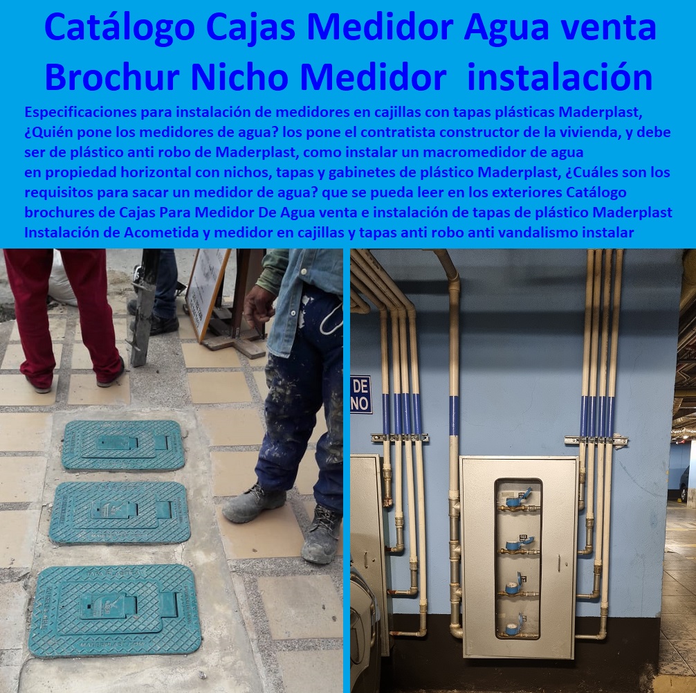  Tapa Con Cajilla Medidor 0 Nichos De Pared Medidores Agua 0 Caja Con Tapa De Medidores Plásticas 0 Alojamiento De Medidor Domiciliario 0 Cajila 0 Nicho 0 Gabinete De Empotrar 0 Cajas Para Medidor De Agua Homologadas Catálogo brochures de Cajas Para Medidor De Agua venta e instalación de tapas de plástico Maderplast 0 Documento técnico de Instalación de Acometida y medidor en cajillas y tapas anti robo anti vandalismo 0 Catálogo brochures de Cajas Para Medidor De Agua venta e instalación de tapas de plástico Maderplast 0 Documento técnico de Instalación de Acometida y medidor en cajillas y tapas anti robo anti vandalismo 0