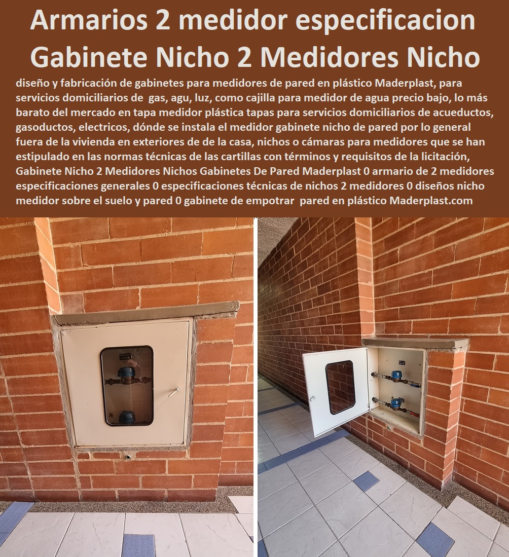 Gabinete Nicho 2 Medidores Nichos Gabinetes De Pared Maderplast 0 armario de 2 medidores especificaciones generales 0 especificaciones técnicas de nichos 2 medidores 0 diseños nicho medidor sobre el suelo y pared 0 gabinete de empotrar 00 Gabinete Nicho 2 Medidores Nichos Gabinetes De Pared Maderplast 0 armario de 2 medidores especificaciones generales 0 especificaciones técnicas de nichos 2 medidores 0  Tapa Con Cajilla Medidor 0 Nichos De Pared Medidores Agua 0 Caja Con Tapa De Medidores Plásticas 0 Alojamiento De Medidor Domiciliario 0 Cajila 0 Nicho 0 Gabinete De Empotrar 0 Cajas Para Medidor De Agua Homologadas diseños nicho medidor sobre el suelo y pared 0 gabinete de empotrar 00