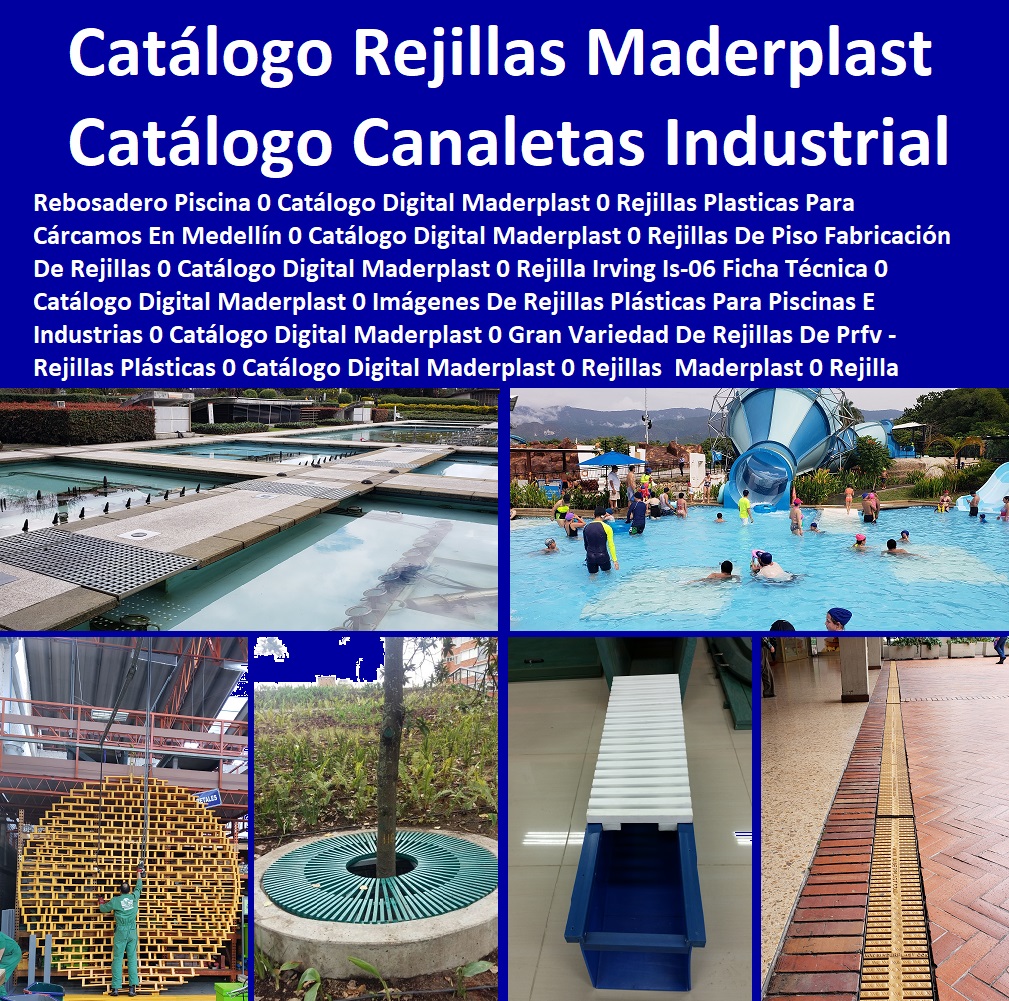 25 REJILLAS INDUSTRIALES CANALETAS REJILLAS PEATONALES 0, REJILLAS PLÁSTICAS 0, Rejillas De Piscinas 0, Rejillas De Piso 0, Rejillas De Agua 0, Rejillas Especiales Fibra DE vidrio 0, Rejillas Canaletas 0, Rejillas De Canales 0, Rejillas Depuradoras 0, Rej