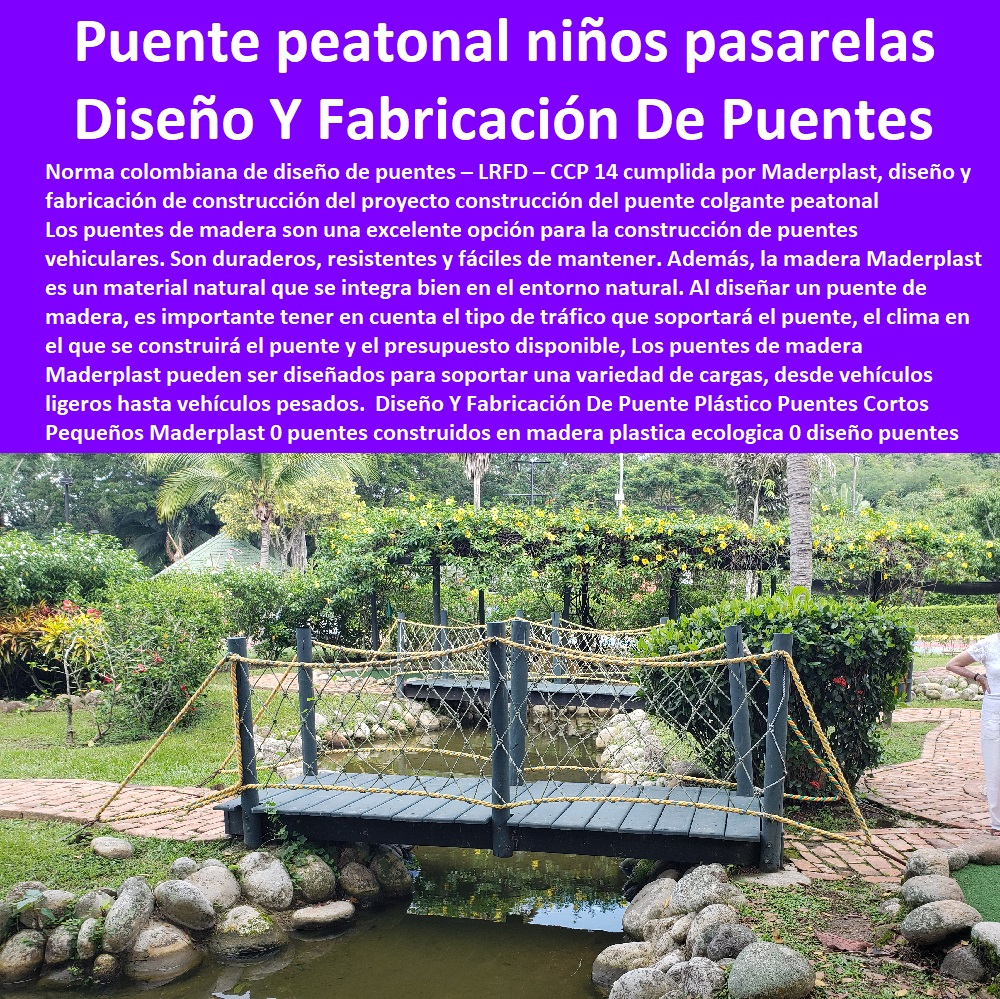 Diseño Y Fabricación De Puente Plástico Puentes Cortos Pequeños Maderplast 0 puentes construidos en madera plastica ecologica 0 diseño de puentes de acero pdf 0 Proveedor De puentes de concreto pequeños 0 puente peatonal para niños 0 Diseño Y Fabricación De Puente Plástico Puentes Cortos Pequeños Maderplast 0 puentes construidos en madera plastica ecologica 0  ESPECIALISTAS EN SENDEROS Y CAMINOS ECOLÓGICOS, PUENTES PEATONALES, PASOS ELEVADOS ECOLÓGICOS 0 Caminos De Playa 0 Caminos Inclusivos 0 Suelos Infantiles 0 Suelos De Parques 0 Suelos Anticaidas 0 Pasarelas Puentes 0 Caminos 0 000 0 Viaductos Ecológicos 0 Paso Peatonal Elevado 0 000 0 Puentes Veredales 0 Senderos Y Malecones 0 Senderismo Ecológico 0 Pasos Peatonales 0 diseño de puentes de acero pdf 0 Proveedor De puentes de concreto pequeños 0 puente peatonal para niños 0