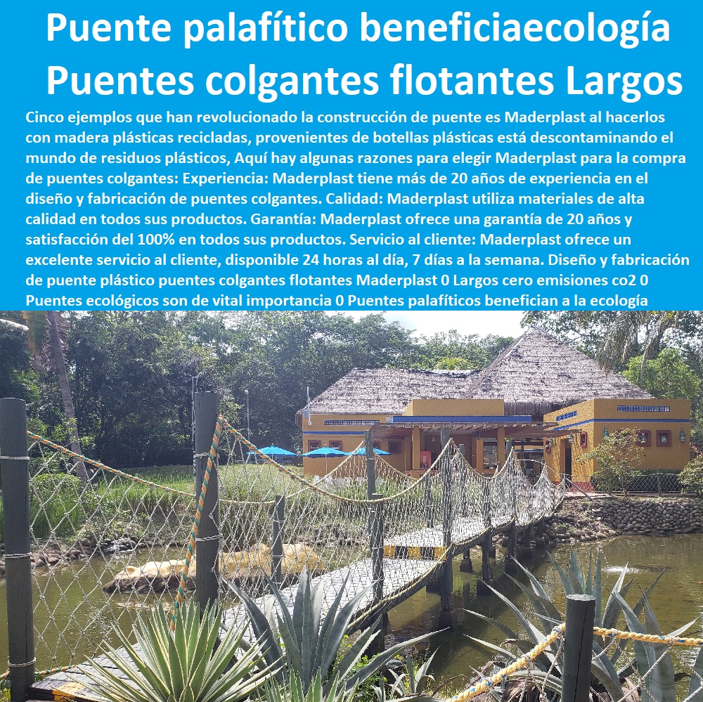 Diseño y fabricación de puente plástico puentes colgantes flotantes Maderplast 0 Largos cero emisiones co2 0 Puentes ecológicos son de vital importancia 0 Puentes palafíticos benefician a la ecología 0 impacto Ambiental en puente Madera Diseño y fabricación de puente plástico puentes colgantes flotantes Maderplast 0  ESPECIALISTAS EN SENDEROS Y CAMINOS ECOLÓGICOS, PUENTES PEATONALES, PASOS ELEVADOS ECOLÓGICOS 0 Caminos De Playa 0 Caminos Inclusivos 0 Suelos Infantiles 0 Suelos De Parques 0 Suelos Anticaidas 0 Pasarelas Puentes 0 Caminos 0 000 0 Viaductos Ecológicos 0 Paso Peatonal Elevado 0 000 0 Puentes Veredales 0 Senderos Y Malecones 0 Senderismo Ecológico 0 Pasos Peatonales 0 Largos cero emisiones co2 0 Puentes ecológicos son de vital importancia 0 Puentes palafíticos benefician a la ecología 0  impacto Ambiental en puente Madera