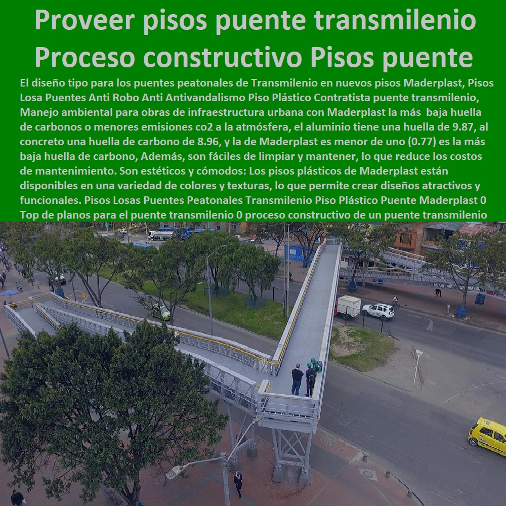 ESPECIALISTAS EN SENDEROS Y CAMINOS ECOLÓGICOS, PUENTES PEATONALES, PASOS ELEVADOS ECOLÓGICOS 0 Puentes Peatonales Maderplast 0 Senderos Peatonales 0 Alamedas Peatonales 0 Malecones Peatonales 0 Senderos Ecológicos 0 Túneles Peatonales 0 Muelles Turísticos 0 Corredores Peatonales 0 Puentes Ecológicos 0 Miradores Turísticos 0 Miradores De La Naturaleza 0 Senderos Interpretativos 0 Pisos Losas Puentes Peatonales Transmilenio Piso Plástico Puente Maderplast 0 Top de planos para el puente transmilenio 0 proceso constructivo de un puente transmilenio paso a paso pdf 0 Proveedor de puente transmilenio para licitaciones secop 2 Pisos Losas Puentes Peatonales Transmilenio Piso Plástico Puente Maderplast 0 Top de planos para el puente transmilenio 0 proceso constructivo de un puente transmilenio paso a paso pdf 0 Proveedor de puente transmilenio para  licitaciones secop 2