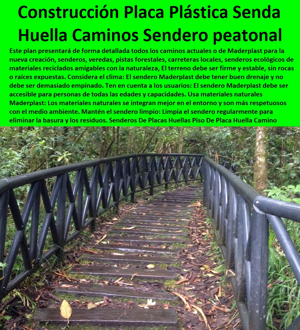 Senderos De Placas Huellas Piso De Placa Huella Camino Sendero Maderplast 0 Placa huella vehicular y peatonal de concreto plástico 0  ESPECIALISTAS EN SENDEROS Y CAMINOS ECOLÓGICOS, PUENTES PEATONALES, PASOS ELEVADOS ECOLÓGICOS 0 Senderos Escalonados 0 Puentes Túneles 0 Senderos Veredales 0 Construcción De Sendas 0 Senderos En Los Cerros 0 Camino Rural Peatonal Estrecho 0 Construcción Sendero Peatonal Cubierto 0 Cicloruta Y Senderos Peatonales Placa Huella Plástica Elemento Estructural utilizado 0 Construcción Placa Huella Plástica 0 Trekking Senderismo 0 Senderos De Placas Huellas Piso De Placa Huella Camino Sendero Maderplast 0 Placa huella vehicular y peatonal de concreto plástico 0 Placa Huella Plástica Elemento Estructural utilizado 0 Construcción Placa Huella Plástica 0 Trekking Senderismo 0
