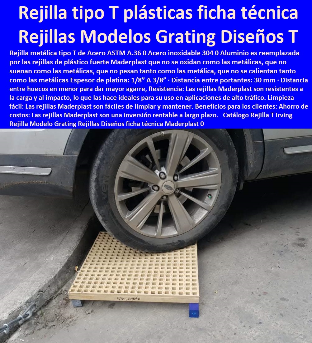 Catálogo Rejilla T Irving Rejilla Modelo Grating Rejillas Diseños  Comprar Venta Punto De Fábrica Proveedor Suministro E Instalación Rejillas Industriales 0 CANALETAS REJILLAS PEATONALES 0 REJILLAS PLÁSTICAS 0 REJILLAS DE PISCINAS 0 REJILLAS DE PISO 0 REJILLAS DE AGUA 0 REJILLAS ESPECIALES 0 Cárcamos prefabricados para aguas residuales de acero galvanizado 0 Venta en línea 0 "Rejillas Plásticas Para Baño" 0 Reja plástica inoxidable 0 Rejillas Decorativas 0 Canaletas de acero galvanizado para jardines 0 Cárcamos de alta capacidad para aguas pluviales 0 Cárcamos para terrazas 0 Venta por internet 0 De Fondo Para Piscina 0 Cárcamos de hormigón para drenaje 0 "cárcamos" 0 Calles 0 Canaletas para patios 0 "cárcamos" 0 ficha técnica Maderplast 0 brochur  precios irving 0 rejilla irving inoxidable plástica ficha técnica 0 rejillas tipo T grating plásticas ficha técnica 0 rejilla electrosoldada 0 Catálogo Rejilla T Irving Rejilla Modelo Grating Rejillas Diseños ficha técnica Maderplast 0 brochure precios irving 0 rejilla irving inoxidable plástica ficha técnica 0 rejillas tipo T grating plásticas ficha técnica 0 rejilla electrosoldada