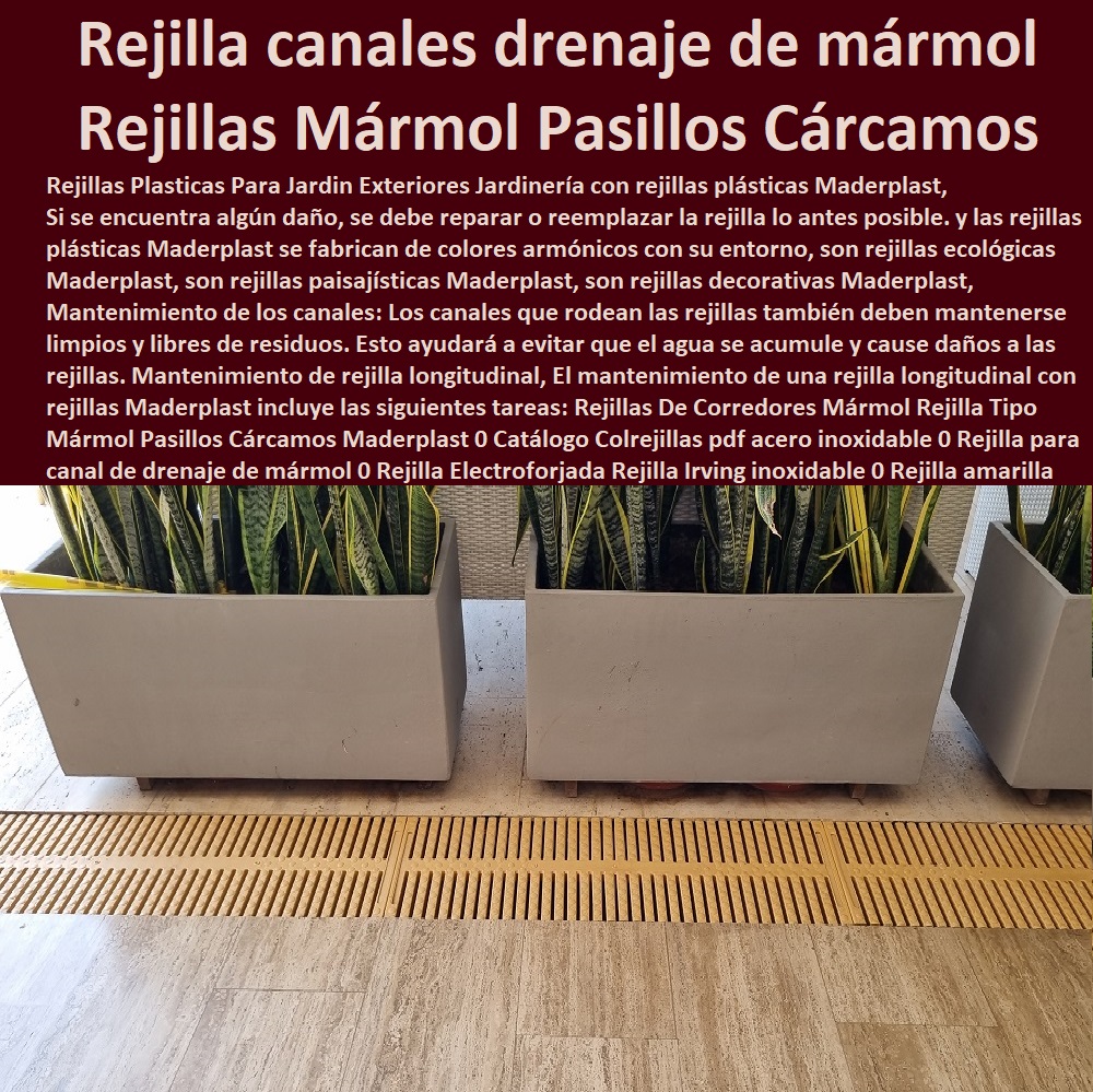 Rejillas De Corredores Mármol Rejilla Tipo Mármol Pasillos Cárcamos Maderplast 0 Catálogo Colrejillas pdf acero inoxidable 0 Rejilla para canal de drenaje de mármol 0 Rejilla Electroforjada Rejilla Irving inoxidable 0 Rejilla amarilla de Cárcamo 0 Rejillas De Corredores Mármol Rejilla Tipo Mármol Pasillos Cárcamos Maderplast 0 Catálogo Colrejillas pdf acero inoxidable 0 0 Comprar Venta Punto De Fábrica Proveedor Suministro E Instalación Rejillas Industriales 0 CANALETAS REJILLAS PEATONALES 0 REJILLAS PLÁSTICAS 0 REJILLAS DE PISCINAS 0 REJILLAS DE PISO 0 REJILLAS DE AGUA 0 REJILLAS ESPECIALES 0 "Rejillas Plásticas Para Ventanas" 0 "cárcamos para aguas residuales". 0 Rejillas De Seguridad 0 Canaletas para desagües 0 Terraza 0 Pago seguro 0 Rejillas de desagüe para patios de plástico 0 Locales comerciales 0 Rejillas De Pared 0 Comercio electrónico 0 "cárcamos" 0 Rejillas de plástico para patios 0 Carreteras 0 Rejillas para terrazas 0 Comprar 0 Tienda online 0 Cárcamos para jardines 0 Rejillas De Acero Inoxidable 0 Rejilla para canal de drenaje de mármol 0 Rejilla Electroforjada Rejilla Irving inoxidable 0 Rejilla amarilla de Cárcamo