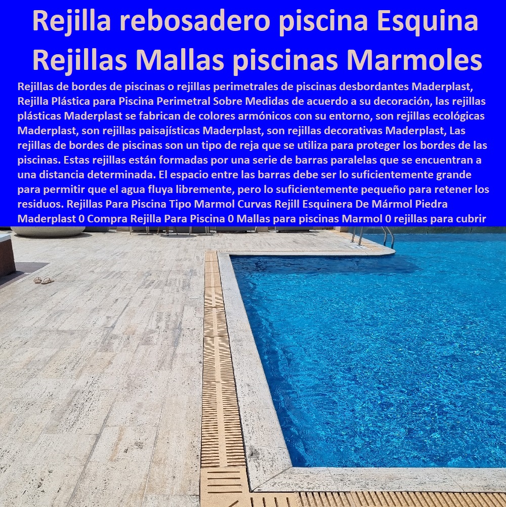 Rejillas Para Piscina Tipo Marmol Curvas Rejill Esquinera De Mármol Piedra Maderplast 0 Compra Rejilla Para Piscina 0 Mallas para piscinas Marmol 0 rejillas para cubrir fosos 0 rejilla rebosadero para piscina 0 rejilla rebosadero piscina hormigón 0  Rejillas Para Piscina Tipo Marmol Curvas Rejill Esquinera De Mármol Piedra Maderplast 0 Compra Rejilla Para Piscina 0 Comprar Venta Punto De Fábrica Proveedor Suministro E Instalación Rejillas Industriales 0 CANALETAS REJILLAS PEATONALES 0 REJILLAS PLÁSTICAS 0 REJILLAS DE PISCINAS 0 REJILLAS DE PISO 0 REJILLAS DE AGUA 0 REJILLAS ESPECIALES 0  "Rejillas Plásticas Para Garaje" 0 Drenaje 0 Rejillas De Impulsión 0 "venta a distancia" 0 Tipos De Rejillas De Aluminio 0 Cárcamos para desagües 0 Cárcamos prefabricados para aguas residuales 0 Canaletas para terrazas 0 Instalaciones de captación y evacuación de aguas residuales 0 Rejillas De Techo 0 Canaletas de aluminio para terrazas con protección antideslizante 0 Empresas 0 Desagües 0 Remodelaciones 0 Instalaciones de captación y evacuación de aguas pluviales 0 Tipos De Rejillas Plásticas 0 "elementos de drenaje y saneamiento" 0 "comprar" 0 Cárcamos de hormigón para drenaje 0 Canaletas 0 Canaletas para jardines 0 Garantía 0 Mallas plástica inoxidable 0 Mallas para piscinas Marmol 0 rejillas para cubrir fosos, 0 rejilla rebosadero para piscina 0 rejilla rebosadero piscina hormigón