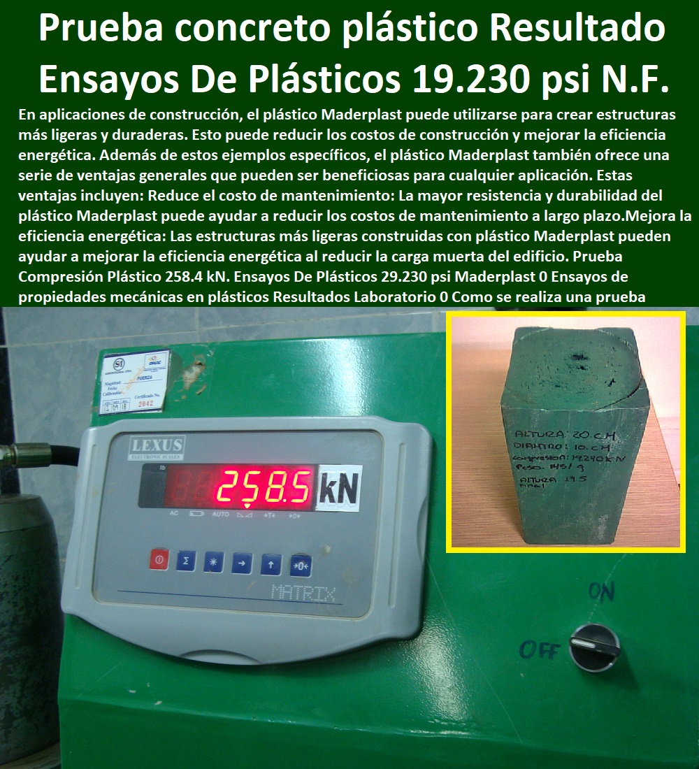 Prueba Compresión Plástico 258.4 kN. Ensayos De Plásticos 29.230 psi Maderplast 0 Ensayos de  PRUEBAS Y ENSAYOS DE LABORATORIO 0 MEJORES MATERIALES MADERPLAST 0 CUÁL ES EL MEJOR MATERIAL 0 NUEVOS MATERIALES DE CONSTRUCCIÓN 0 Características Cualidades Maderplast 0 Ensayo 0 Plásticos Maderplast 0 Laboratorio De Materiales Poliméricos Ensayos Por Medio De 0 El Mejor Plástico Polipropileno A Las Roturas 0 Propiedades Ataque Químico Del Polipropileno 0 Módulo De Elasticidad 0 Flexión Y Memoria Plástica Maderplast 0 Plásticos De Ingeniería Pruebas Y Ensayo Propiedades 0 Este Polímero Maderplast Tiene Mejores Propiedades Mecánicas 0 Módulo De Elasticidad Del Polipropileno 0 propiedades mecánicas en plásticos Resultados Laboratorio 0 Como se realiza prueba concreto plástico Resultados Laboratorio 0 Por qué realizar pruebas 0 Prueba Compresión Plástico 258.4 kN. Ensayos De Plásticos 29.230 psi Maderplast 0 Ensayos de propiedades mecánicas en plásticos Resultados Laboratorio 0 Como se realiza prueba concreto plástico Resultados Laboratorio 0 Por qué realizar pruebas