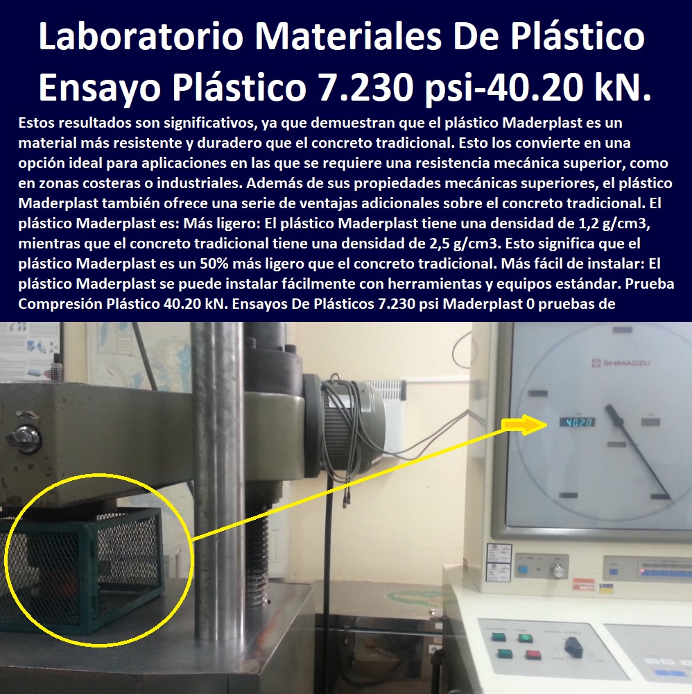 Prueba Compresión Plástico 40.20 kN. Ensayos De Plásticos 7.230 psi Maderplast 0 Resistencia A La Compresión Del Concreto Plástico 0 Análisis de ensayo compresión a material elastómero 0 compresión probetas concreto plástico ensayo PSI KN Prueba Compresión Plástico 40.20 kN. Ensayos De Plásticos 7.230 psi Maderplast 0 Resistencia PRUEBAS Y ENSAYOS DE LABORATORIO 0 MEJORES MATERIALES MADERPLAST 0 CUÁL ES EL MEJOR MATERIAL 0 NUEVOS MATERIALES DE CONSTRUCCIÓN 0 Características Cualidades Maderplast 0 Ensayo 0 Plásticos Maderplast 0 Laboratorio De Materiales Poliméricos Ensayos Por Medio De 0 El Mejor Plástico Polipropileno A Las Roturas 0 Propiedades Ataque Químico Del Polipropileno 0 Módulo De Elasticidad 0 Flexión Y Memoria Plástica Maderplast 0 Plásticos De Ingeniería Pruebas Y Ensayo Propiedades 0 Este Polímero Maderplast Tiene Mejores Propiedades Mecánicas 0 Módulo De Elasticidad Del Polipropileno 0 A La Compresión Del Concreto Plástico 0 Análisis de ensayo compresión a material elastómero 0 compresión probetas concreto plástico ensayo PSI KN 0 Prueba Compresión Plástico 40.20 kN. Ensayos De Plásticos 7.230 psi Maderplast 0 Resistencia A La Compresión Del Concreto Plástico 0 Análisis de ensayo compresión a material elastómero 0 compresión probetas concreto plástico ensayo PSI KN