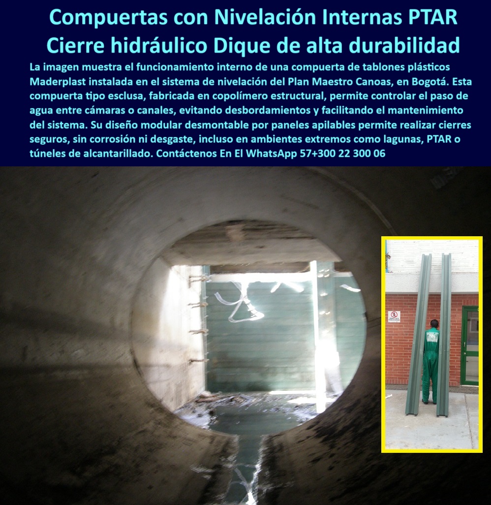 Compuerta Para Obras Hidráulicas Esclusa Regulación Caudal Tablestacas Maderplast 0 compuerta desmontable para mantenimiento de canales compuerta desmontable de plástico lagunas compuerta tipo esclusa de tablones Compuerta  compuerta de cierre seguro anticorrosiva para túneles de alcantarillado, - compuerta desmontable de alta resistencia para alcantarillados, - sistema de esclusa apilable para control hídrico, - compuerta modular apilable de copolímero estructural, - cierre-hidráulico-plástico, - compuertas técnicas resistentes a químicos y humedad, - compuerta-hidráulica-desmontable, - estructuras hidráulicas plásticas para cierre de canales, - regulación de caudal interna, - compuerta de mantenimiento, - compuerta ecológica de alta vida útil para túneles, - ¿Cuáles son las compuertas anticorrosivas para plantas de tratamiento?, - compuerta-anticorrosiva-para-agua, - Descripción Optimizada de la Imagen: Esta imagen ilustra el funcionamiento de una compuerta plástica hidráulica Maderplast diseñada para controlar la nivelación interna de aguas en túneles o cámaras hidráulicas de PTAR, como parte del Plan Maestro Canoas en Bogotá. Fabricada en copolímero estructural, su sistema modular de tablones apilables permite cierres seguros, sin soldaduras, sin corrosión ni deterioro, incluso en condiciones extremas de humedad, químicos o exposición continua. Su fácil instalación y desmontaje facilitan el mantenimiento preventivo en plantas de tratamiento de aguas. Gracias a su resistencia, ligereza y durabilidad superior, las soluciones Maderplast son la elección más confiable para proyectos de infraestructura hidráulica moderna que buscan optimizar la operación y prolongar la vida útil de sus sistemas, - sistemas de cierre de flujo hidráulico sin óxido, - esclusa de mantenimiento anticorrosiva para PTAP, - solución-hidráulica-moderna, - sistema-hidráulico-seguro, - compuertas hidráulicas modulares de fácil instalación, - ¿Dónde comprar compuertas plásticas para PTAR?, - compuertas seguras para plantas de tratamiento de agua, - cierre de aguas sin corrosión, - cierre hidráulico, - compuerta modular ligera para PTAP y EDAR, - compuerta desmontable de tablones para nivelación hidráulica, - compuerta-de-nivelación-hídrica, - compuerta de mantenimiento rápido y seguro en canales técnicos, - ¿Cómo instalar compuerta hidráulica ligera y resistente?, - compuerta plástica interna, - esclusa plástica para nivelación de cámaras hidráulicas, - compuerta modular plástica para PTAR Canoas de Bogotá, - compuerta hidráulica plástica apilable para control de caudal, - compuerta tipo barrera plástica para obras de saneamiento, - infraestructura-hidráulica-sostenible, - compuerta desmontable sin soldadura para proyectos hidráulicos, - compuerta de control de caudal interno en plantas hidráulicas, - ¿Qué compuerta desmontable sirve para túneles de agua?, - alternativa plástica superior para esclusas hidráulicas industriales, - ¿Qué compuerta es mejor para cierre hidráulico seguro?, - esclusa de mantenimiento rápido en infraestructura hídrica, - estructura plástica PTAR, - esclusa-plástica-para-canoas, - compuerta para protección contra desbordes en bocatomas, - compuerta para evitar desbordamientos de agua residual, - control de paso de agua con compuerta plástica técnica, - esclusa desmontable, - compuerta de tablestacas plásticas resistentes a ambientes extremos, - cierre de cámaras hidráulicas con compuerta tipo tablestaca, - compuertas-apilables-para-ptar, - compuerta apilable, - compuerta anticorrosiva tipo esclusa para lagunas industriales, - compuerta desmontable de alta durabilidad para aguas residuales, - sistema de tablestacas plásticas, - compuerta-liviana-para-aguas, - compuerta plástica para regulación de flujos en túneles, - compuerta para túnel de alcantarillado 0 Compuerta Para Obras Hidráulicas Esclusa Regulación Caudal Tablestacas Maderplast 0 compuerta desmontable para mantenimiento de canales, - compuerta desmontable de plástico lagunas, - compuerta tipo esclusa de tablones, - Compuerta
