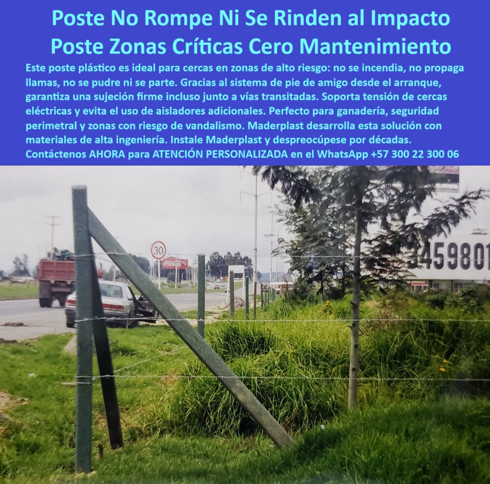 Pie De Amigo Poste De Arranque Poste De Puerta Postes De Broches Maderplast poste plástico anti incendios de alta durabilidad, - Cerca de seguridad con postes de alto desempeño, - poste sin aislador para cercas eléctricas, - poste-plástico-reforzado, - ¿Poste para instalar cerca junto a carretera?, - ¿Qué poste no se incendia ni se parte?, - poste-cercado-de-alta-tensión, - Postes sin fracturas junto a tráfico vehicular pesado, - poste sin concreto que resiste vibración, - ¿Poste sin mantenimiento para zonas críticas?, - poste-seguridad-vial, - Poste aislante sin pintura instalado a ras del pasto, - poste para cercas contra vandalismo, - poste de seguridad para carreteras, - poste para cercas junto a carreteras transitadas, - poste-para-cercas-militares, - poste para seguridad vial rural, - poste-pie-de-amigo-antivandalismo-cerca-vial-reforzada.jpg, - Poste con soporte lateral en borde de autopista, - poste que no se incendia ni se dobla, - Cerca reforzada con postes plásticos resistentes al fuego, - poste de plástico que no se parte, - poste plástico resistente a impactos y humedad, - poste ideal para entradas con riesgo, - poste sin aislador para cerca eléctrica rural, - ¿Cómo poner pie de amigo para postes eléctricos?, - poste plástico anti fuego para cerca carretera, - poste pie de amigo resistente a choques, - poste para cerramientos de alta exposición, - La foto muestra una imagen real tomada en la autopista Cajicá-Bogotá, donde se observa una línea de postes plásticos Maderplast instalados firmemente en una zona de alto tráfico vehicular. El sistema cuenta con pie de amigo que garantiza sujeción incluso ante impactos laterales o vibraciones. Estos postes no propagan llamas, no se incendian y no se quiebran, lo que los hace ideales para cercas eléctricas y perimetrales en entornos críticos. Fabricados en polímero reciclado, no requieren pintura, no se oxidan, ni se agrietan. Maderplast los desarrolló para brindar soluciones seguras y durables en seguridad ganadera, civil o vial. En esta aplicación visible, están firmes junto al pasto, alineados y sin deformaciones tras años de instalación. Son recomendados en zonas con riesgo de vandalismo o incendios. Tecnología que protege, resiste y reduce el mantenimiento a cero., - poste-firme-carretera, - Sistema de cerca en zona crítica con pie de apoyo, - ¿Cuál es el poste más resistente a impactos?, - poste-sin-mantenimiento, - poste-resistente-a-impactos, - poste firme que no se agrieta ni cede, - poste durable sin oxidación ni pintura, - poste de alta ingeniería para fincas, - poste ganadero para zonas con tráfico, - poste fácil de instalar sin herramientas, - poste plástico ignífugo reforzado, - poste plástico seguro para zonas urbanas, - poste sin propagación de fuego para vías, - poste estructural para linderos urbanos, - poste contra vandalismo para zona urbana, - pie-de-amigo-poste-fijo, - pie de amigo para poste sin concreto, - poste técnico para zonas perimetrales, - Postes alineados junto a señal de 30 km/h en vía rural, - poste ecológico resistente a impactos, - Línea de postes reforzados con alambre a tensión, - poste sin mantenimiento para zonas de impacto, - poste-antiincendio, - poste-ignífugo-zona-crítica, - Poste firme con pie de amigo junto a carretera transitada, - Poste plástico instalado frente a zona urbana densa, - poste económico con resistencia industrial 0 Qué postes no se incendian ni propagan fuego, - cómo instalar poste plástico eléctrico, - cerca-militar-reforzada, - poste plástico ganadero, cómo reforzar Pie De Amigo Poste De Arranque Poste De Puerta Postes De Broches Maderplast 0 Qué postes no se incendian ni propagan fuego cómo instalar poste plástico eléctrico cerca militar reforzada poste plástico ganadero cómo reforzar poste plástico anti incendios de alta durabilidad, - Cerca de seguridad con postes de alto desempeño, - poste sin aislador para cercas eléctricas, - poste-plástico-reforzado, - ¿Poste para instalar cerca junto a carretera?, - ¿Qué poste no se incendia ni se parte?, - poste-cercado-de-alta-tensión, - Postes sin fracturas junto a tráfico vehicular pesado, - poste sin concreto que resiste vibración, - ¿Poste sin mantenimiento para zonas críticas?, - poste-seguridad-vial, - Poste aislante sin pintura instalado a ras del pasto, - poste para cercas contra vandalismo, - poste de seguridad para carreteras, - poste para cercas junto a carreteras transitadas, - poste-para-cercas-militares, - poste para seguridad vial rural, - poste-pie-de-amigo-antivandalismo-cerca-vial-reforzada.jpg, - Poste con soporte lateral en borde de autopista, - poste que no se incendia ni se dobla, - Cerca reforzada con postes plásticos resistentes al fuego, - poste de plástico que no se parte, - poste plástico resistente a impactos y humedad, - poste ideal para entradas con riesgo, - poste sin aislador para cerca eléctrica rural, - ¿Cómo poner pie de amigo para postes eléctricos?, - poste plástico anti fuego para cerca carretera, - poste pie de amigo resistente a choques, - poste para cerramientos de alta exposición, - La foto muestra una imagen real tomada en la autopista Cajicá-Bogotá, donde se observa una línea de postes plásticos Maderplast instalados firmemente en una zona de alto tráfico vehicular. El sistema cuenta con pie de amigo que garantiza sujeción incluso ante impactos laterales o vibraciones. Estos postes no propagan llamas, no se incendian y no se quiebran, lo que los hace ideales para cercas eléctricas y perimetrales en entornos críticos. Fabricados en polímero reciclado, no requieren pintura, no se oxidan, ni se agrietan. Maderplast los desarrolló para brindar soluciones seguras y durables en seguridad ganadera, civil o vial. En esta aplicación visible, están firmes junto al pasto, alineados y sin deformaciones tras años de instalación. Son recomendados en zonas con riesgo de vandalismo o incendios. Tecnología que protege, resiste y reduce el mantenimiento a cero., - poste-firme-carretera, - Sistema de cerca en zona crítica con pie de apoyo, - ¿Cuál es el poste más resistente a impactos?, - poste-sin-mantenimiento, - poste-resistente-a-impactos, - poste firme que no se agrieta ni cede, - poste durable sin oxidación ni pintura, - poste de alta ingeniería para fincas, - poste ganadero para zonas con tráfico, - poste fácil de instalar sin herramientas, - poste plástico ignífugo reforzado, - poste plástico seguro para zonas urbanas, - poste sin propagación de fuego para vías, - poste estructural para linderos urbanos, - poste contra vandalismo para zona urbana, - pie-de-amigo-poste-fijo, - pie de amigo para poste sin concreto, - poste técnico para zonas perimetrales, - Postes alineados junto a señal de 30 km/h en vía rural, - poste ecológico resistente a impactos, - Línea de postes reforzados con alambre a tensión, - poste sin mantenimiento para zonas de impacto, - poste-antiincendio, - poste-ignífugo-zona-crítica, - Poste firme con pie de amigo junto a carretera transitada, - Poste plástico instalado frente a zona urbana densa, - poste económico con resistencia industrial 0 Pie De Amigo Poste De Arranque Poste De Puerta Postes De Broches Maderplast 0 Qué postes no se incendian ni propagan fuego, - cómo instalar poste plástico eléctrico, - cerca-militar-reforzada, - poste plástico ganadero, cómo reforzar