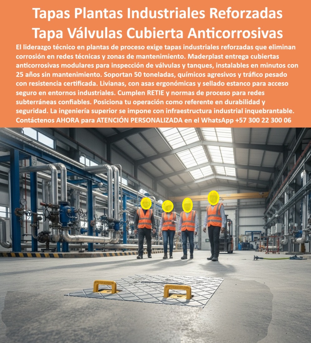 Fábrica Tapas industriales Tapa Industrial Reforzada Maderplast Tapas Industriales Reforzadas Maderplast: La Cubierta Anticorrosiva que Elimina para Siempre el Mantenimiento en Plantas de Proceso Imagina una nave industrial impecable: tuberías aéreas azules, piso de concreto pulido y, a ras del suelo, dos tapas industriales reforzadas Maderplast de composite polímero gris claro con textura antiderrapante diamantada. Cada tapa incorpora dos asas ergonómicas amarillas retráctiles y un sello estanco perimetral negro que garantiza cero filtraciones incluso bajo químicos agresivos. Cuatro ingenieros con chaleco naranja observan satisfechos cómo los montacargas de 40 y 50 toneladas pasan directo sin inmutarse. Esa es la realidad diaria de quienes ya cambiaron a la tapa industrial reforzada Maderplast. En plantas químicas, petroquímicas, alimentos, bebidas y tratamiento de aguas residuales, las tapas de concreto se parten, las de hierro fundido se oxidan o las roban en meses. Cada reposición significa parada de planta, riesgo eléctrico, filtración de vapores corrosivos y costos ocultos que disparan el presupuesto de mantenimiento. El liderazgo técnico actual exige cubiertas industriales para plantas de proceso que eliminen corrosión en redes técnicas y zonas de mantenimiento de forma definitiva. Maderplast fabrica en Colombia la tapa registro válvulas anticorrosiva que resuelve todo eso de una vez. Nuestra tapa industrial reforzada 50 toneladas está moldeada en composite polímero avanzado de alta ingeniería: 100 % inmune a ácidos, sales, álcalis y rayos UV. Olvídate de pintar, soldar o cambiar tapas nunca más porque te entregamos 25 años de garantía real sin mantenimiento. Son modulares, se instalan en minutos sin obra civil, pesan diez veces menos que el concreto pero soportan carga certificada 50 toneladas y tráfico dinámico constante de montacargas. ¿Necesitas cubierta estanca para redes subterráneas en zona altamente corrosiva? El sello estanco perimetral y la superficie antiderrapante diamante cumplen RETIE y normas internacionales más estrictas. ¿Buscas tapa válvulas modular instalación rápida que además sea antirrobo? Incorporamos cerradura de seguridad opcional y diseño que hace imposible su comercialización en el mercado negro. ¿Quieres tapa alcantarillado industrial antirrobo que aguante químicos agresivos y tráfico pesado en planta química? Esa misma tapa composite tráfico pesado planta química ya está protegiendo válvulas críticas en las principales PTAR, refinerías y procesadoras de alimentos del país. Los gerentes de mantenimiento que antes perdían el sueño con tapas rotas ahora duermen tranquilos. Un solo operario levanta la tapa liviana antiderrapante Maderplast, inspecciona válvulas o redes subterráneas y la cierra en segundos con total hermeticidad. Cero riesgos, cero paradas no programadas, cero robos. Como dice el Ing. Mauricio Ramírez, Jefe de Mantenimiento de la PTAR Los Cortijos: “Llevamos cuatro años con cero mantenimiento y cero robos; mis jefes quedaron impresionados con el ahorro real”. En Maderplast convertimos tu necesidad exacta en pieza real: fabricamos a medida, entregamos planos, renders 3D, prototipos rápidos y producción en serie con procesos industriales controlados ISO. Da igual que necesites tapa planta tratamiento aguas residuales, cubierta de tráfico montacargas 50 ton o tapa industrial sello estanco perimetral para industria petroquímica; lo diseñamos, lo certificamos y lo ponemos en tu piso en tiempo récord. Deja de gastar en reposiciones eternas. Posiciona tu planta como referente en durabilidad y seguridad con la tapa industrial reforzada Maderplast que ya eligieron las operaciones más exigentes de Colombia y Latinoamérica. Escribe ahora mismo al WhatsApp +57 300 22 300 06 y recibe ATENCIÓN PERSONALIZADA de un ingeniero especialista. Cuéntanos tu aplicación, medidas y condiciones de operación; en horas tendrás cotización técnica detallada y la certeza de que tu próximo registro de válvulas quedará protegido de por vida. Maderplast – Donde la ingeniería superior se convierte en infraestructura industrial inquebrantable. Contacta ya y protege tu operación como nunca antes. 0 Cubiertas industriales para plantas de proceso redes técnicas y zonas de mantenimiento Cubierta reforzada anticorrosiva ideal para redes subterráneas inspección de válvulas Tanque Fábrica Tapas industriales Tapa Industrial Reforzada Maderplast 0 Cubiertas industriales para plantas de proceso redes técnicas y zonas de mantenimiento Cubierta reforzada anticorrosiva ideal para redes subterráneas inspección de válvulas Tanque Tapas Industriales Reforzadas Maderplast: La Cubierta Anticorrosiva que Elimina para Siempre el Mantenimiento en Plantas de Proceso Imagina una nave industrial impecable: tuberías aéreas azules, piso de concreto pulido y, a ras del suelo, dos tapas industriales reforzadas Maderplast de composite polímero gris claro con textura antiderrapante diamantada. Cada tapa incorpora dos asas ergonómicas amarillas retráctiles y un sello estanco perimetral negro que garantiza cero filtraciones incluso bajo químicos agresivos. Cuatro ingenieros con chaleco naranja observan satisfechos cómo los montacargas de 40 y 50 toneladas pasan directo sin inmutarse. Esa es la realidad diaria de quienes ya cambiaron a la tapa industrial reforzada Maderplast. En plantas químicas, petroquímicas, alimentos, bebidas y tratamiento de aguas residuales, las tapas de concreto se parten, las de hierro fundido se oxidan o las roban en meses. Cada reposición significa parada de planta, riesgo eléctrico, filtración de vapores corrosivos y costos ocultos que disparan el presupuesto de mantenimiento. El liderazgo técnico actual exige cubiertas industriales para plantas de proceso que eliminen corrosión en redes técnicas y zonas de mantenimiento de forma definitiva. Maderplast fabrica en Colombia la tapa registro válvulas anticorrosiva que resuelve todo eso de una vez. Nuestra tapa industrial reforzada 50 toneladas está moldeada en composite polímero avanzado de alta ingeniería: 100 % inmune a ácidos, sales, álcalis y rayos UV. Olvídate de pintar, soldar o cambiar tapas nunca más porque te entregamos 25 años de garantía real sin mantenimiento. Son modulares, se instalan en minutos sin obra civil, pesan diez veces menos que el concreto pero soportan carga certificada 50 toneladas y tráfico dinámico constante de montacargas. ¿Necesitas cubierta estanca para redes subterráneas en zona altamente corrosiva? El sello estanco perimetral y la superficie antiderrapante diamante cumplen RETIE y normas internacionales más estrictas. ¿Buscas tapa válvulas modular instalación rápida que además sea antirrobo? Incorporamos cerradura de seguridad opcional y diseño que hace imposible su comercialización en el mercado negro. ¿Quieres tapa alcantarillado industrial antirrobo que aguante químicos agresivos y tráfico pesado en planta química? Esa misma tapa composite tráfico pesado planta química ya está protegiendo válvulas críticas en las principales PTAR, refinerías y procesadoras de alimentos del país. Los gerentes de mantenimiento que antes perdían el sueño con tapas rotas ahora duermen tranquilos. Un solo operario levanta la tapa liviana antiderrapante Maderplast, inspecciona válvulas o redes subterráneas y la cierra en segundos con total hermeticidad. Cero riesgos, cero paradas no programadas, cero robos. Como dice el Ing. Mauricio Ramírez, Jefe de Mantenimiento de la PTAR Los Cortijos: “Llevamos cuatro años con cero mantenimiento y cero robos; mis jefes quedaron impresionados con el ahorro real”. En Maderplast convertimos tu necesidad exacta en pieza real: fabricamos a medida, entregamos planos, renders 3D, prototipos rápidos y producción en serie con procesos industriales controlados ISO. Da igual que necesites tapa planta tratamiento aguas residuales, cubierta de tráfico montacargas 50 ton o tapa industrial sello estanco perimetral para industria petroquímica; lo diseñamos, lo certificamos y lo ponemos en tu piso en tiempo récord. Deja de gastar en reposiciones eternas. Posiciona tu planta como referente en durabilidad y seguridad con la tapa industrial reforzada Maderplast que ya eligieron las operaciones más exigentes de Colombia y Latinoamérica. Escribe ahora mismo al WhatsApp +57 300 22 300 06 y recibe ATENCIÓN PERSONALIZADA de un ingeniero especialista. Cuéntanos tu aplicación, medidas y condiciones de operación; en horas tendrás cotización técnica detallada y la certeza de que tu próximo registro de válvulas quedará protegido de por vida. Maderplast – Donde la ingeniería superior se convierte en infraestructura industrial inquebrantable. Contacta ya y protege tu operación como nunca antes.