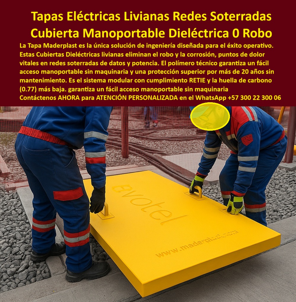 Tapa Eléctricas Manoportable Tapa Livianas alta tensión Maderplast Tapa Eléctrica Liviana Maderplast: La Cubierta Manoportable Dieléctrica para el Éxito Operativo y Cero Robo La imagen proyecta la eficiencia operativa en su máxima expresión: dos técnicos, con un esfuerzo mínimo, manipulan una Tapa Eléctrica Liviana de un vibrante color amarillo. Esta es la Cubierta Manoportable Dieléctrica de Maderplast, la única solución de ingeniería diseñada para el éxito operativo en redes soterradas de datos y potencia. El dolor logístico de las tapas de metal o concreto —el peso, el riesgo eléctrico, la corrosión y el robo— desaparece con esta inversión inteligente. Usted está viendo el reemplazo definitivo para cualquier tapa de registro que comprometa la rapidez y la seguridad de su personal. El reto en la infraestructura moderna es garantizar un acceso fácil a redes de datos y potencia sin sacrificar la seguridad y durabilidad. El metal se roba, causando pérdidas y poniendo en riesgo la continuidad del servicio; además, se oxida. El concreto es pesado y requiere maquinaria, elevando los costos de operación y mantenimiento. Maderplast: La Inversión Segura con Cero Robo y Máxima Eficiencia Maderplast le entrega la solución. Nuestra Tapa Eléctrica Manoportable está fabricada con un polímero técnico avanzado, un material compuesto que garantiza un contundente 0 Robo porque carece de valor en el mercado de chatarra. ¿Qué material de tapa de alcantarillado garantiza cero robo y cumple con las normas ambientales? Es Maderplast, que no solo elimina el riesgo de robo, sino que también ostenta una huella de carbono significativamente más baja (0.77) que sus alternativas, asegurando una inversión segura, técnica y responsable. Somos el principal proveedor de tapas para canalizaciones que exigen el rigor técnico. La cubierta-polímero-eléctrica-cero-robo de Maderplast ofrece un aislamiento eléctrico total y cumple rigurosamente con el Reglamento Técnico de Instalaciones Eléctricas ( RETIE ). ¿Qué material de tapa de alcantarillado garantiza cero robo y cumple con las normas ambientales? Este es el registro para redes de alta tensión más seguro que puede implementar. Un Sistema Modular Diseñado para la Duración y el Ahorro La característica portátil es clave. ¿Cuál es la tapa de registro más fácil de manipular para redes soterradas de fibra óptica? La respuesta es la tapa-acceso-mano-portátil-subterráneo de Maderplast, que permite que un solo operario acceda sin la necesidad de grúas o maquinaria pesada, optimizando el tiempo de mantenimiento y reduciendo el costo logístico. ¿Cómo puedo reducir los costos de operación y mantenimiento en el acceso a redes de alta tensión? Implementando este sistema modular de cerramiento eléctrico con tapas ligeras cumplimiento RETIE, logrará la máxima eficiencia y un mantenimiento reducido reducido. Nuestras tapas de polímero técnico soterradas son sinónimo de durabilidad. Ofrecen una protección superior por más de 20 años sin mantenimiento, siendo totalmente resistentes a la corrosión y productos químicos. Esto es una verdadera solución cero mantenimiento de tapas. ¿Busco proveedores de tapas que aseguren el acceso rápido y seguro a redes de datos soterradas sin necesidad de grúas? Maderplast es su socio estratégico, ofreciendo cubiertas para cableado de potencia en un registro ultraligero y duradero que resiste el tráfico pesado. Maderplast: De la Idea a la Pieza a Medida Nuestro compromiso como líderes en plásticos técnicos en Colombia no se limita al estándar. Maderplast convierte ideas en piezas reales a medida. Implementamos procesos industriales controlados para asegurar que cada tapa modular de fácil instalación cumpla con sus especificaciones exactas. Necesito tapas de alta resistencia para cámaras de inspección que sean ultraligeras. Nosotros le garantizamos esa resistencia, ese peso mínimo y la tranquilidad de una protección insuperable. Usted está a un paso de blindar su infraestructura. No más gastos en tapas robadas o mantenimiento pesado. Activo el cambio. Confía en nuestra experiencia para solicitar cotización, personalización, planos y producción en serie. Tome la decisión correcta hoy. Adquiera las Tapas Eléctricas Livianas Maderplast y asegure la eficiencia, la seguridad y el futuro de sus redes. Contáctenos AHORA para ATENCIÓN PERSONALIZADA y solicite su cotización en el WhatsApp +57 300 22 300 06. 0 Tapa Solución en polímero técnico Amarilla ligera y de alta resistencia diseñada canalizaciones eléctricas redes datos y sistemas de potencia soterrados Sistemas modulares Tapa Eléctricas Manoportable Tapa Livianas alta tensión Maderplast 0 Tapa Solución en polímero técnico Amarilla ligera y de alta resistencia diseñada canalizaciones eléctricas redes datos y sistemas de potencia soterrados Sistemas modulares Tapa Eléctrica Liviana Maderplast: La Cubierta Manoportable Dieléctrica para el Éxito Operativo y Cero Robo La imagen proyecta la eficiencia operativa en su máxima expresión: dos técnicos, con un esfuerzo mínimo, manipulan una Tapa Eléctrica Liviana de un vibrante color amarillo. Esta es la Cubierta Manoportable Dieléctrica de Maderplast, la única solución de ingeniería diseñada para el éxito operativo en redes soterradas de datos y potencia. El dolor logístico de las tapas de metal o concreto —el peso, el riesgo eléctrico, la corrosión y el robo— desaparece con esta inversión inteligente. Usted está viendo el reemplazo definitivo para cualquier tapa de registro que comprometa la rapidez y la seguridad de su personal. El reto en la infraestructura moderna es garantizar un acceso fácil a redes de datos y potencia sin sacrificar la seguridad y durabilidad. El metal se roba, causando pérdidas y poniendo en riesgo la continuidad del servicio; además, se oxida. El concreto es pesado y requiere maquinaria, elevando los costos de operación y mantenimiento. Maderplast: La Inversión Segura con Cero Robo y Máxima Eficiencia Maderplast le entrega la solución. Nuestra Tapa Eléctrica Manoportable está fabricada con un polímero técnico avanzado, un material compuesto que garantiza un contundente 0 Robo porque carece de valor en el mercado de chatarra. ¿Qué material de tapa de alcantarillado garantiza cero robo y cumple con las normas ambientales? Es Maderplast, que no solo elimina el riesgo de robo, sino que también ostenta una huella de carbono significativamente más baja (0.77) que sus alternativas, asegurando una inversión segura, técnica y responsable. Somos el principal proveedor de tapas para canalizaciones que exigen el rigor técnico. La cubierta-polímero-eléctrica-cero-robo de Maderplast ofrece un aislamiento eléctrico total y cumple rigurosamente con el Reglamento Técnico de Instalaciones Eléctricas ( RETIE ). ¿Qué material de tapa de alcantarillado garantiza cero robo y cumple con las normas ambientales? Este es el registro para redes de alta tensión más seguro que puede implementar. Un Sistema Modular Diseñado para la Duración y el Ahorro La característica portátil es clave. ¿Cuál es la tapa de registro más fácil de manipular para redes soterradas de fibra óptica? La respuesta es la tapa-acceso-mano-portátil-subterráneo de Maderplast, que permite que un solo operario acceda sin la necesidad de grúas o maquinaria pesada, optimizando el tiempo de mantenimiento y reduciendo el costo logístico. ¿Cómo puedo reducir los costos de operación y mantenimiento en el acceso a redes de alta tensión? Implementando este sistema modular de cerramiento eléctrico con tapas ligeras cumplimiento RETIE, logrará la máxima eficiencia y un mantenimiento reducido reducido. Nuestras tapas de polímero técnico soterradas son sinónimo de durabilidad. Ofrecen una protección superior por más de 20 años sin mantenimiento, siendo totalmente resistentes a la corrosión y productos químicos. Esto es una verdadera solución cero mantenimiento de tapas. ¿Busco proveedores de tapas que aseguren el acceso rápido y seguro a redes de datos soterradas sin necesidad de grúas? Maderplast es su socio estratégico, ofreciendo cubiertas para cableado de potencia en un registro ultraligero y duradero que resiste el tráfico pesado. Maderplast: De la Idea a la Pieza a Medida Nuestro compromiso como líderes en plásticos técnicos en Colombia no se limita al estándar. Maderplast convierte ideas en piezas reales a medida. Implementamos procesos industriales controlados para asegurar que cada tapa modular de fácil instalación cumpla con sus especificaciones exactas. Necesito tapas de alta resistencia para cámaras de inspección que sean ultraligeras. Nosotros le garantizamos esa resistencia, ese peso mínimo y la tranquilidad de una protección insuperable. Usted está a un paso de blindar su infraestructura. No más gastos en tapas robadas o mantenimiento pesado. Activo el cambio. Confía en nuestra experiencia para solicitar cotización, personalización, planos y producción en serie. Tome la decisión correcta hoy. Adquiera las Tapas Eléctricas Livianas Maderplast y asegure la eficiencia, la seguridad y el futuro de sus redes. Contáctenos AHORA para ATENCIÓN PERSONALIZADA y solicite su cotización en el WhatsApp +57 300 22 300 06.