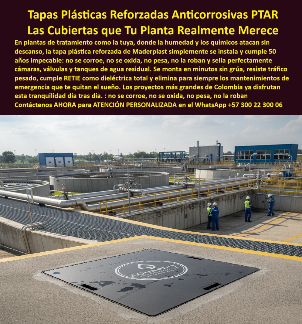 Tapa Plástica Anticorrosiva Cubiertas Tapas Inox Ptar Maderplast Tapa Plástica Reforzada Anticorrosiva PTAR: Las Cubiertas que Tu Planta Realmente Merece (¡50 Años de Tranquilidad!) La imagen no miente: en el corazón de una gran Planta de Tratamiento de Aguas Residuales (PTAR), donde los químicos y la humedad atacan sin descanso, solo existe una solución que garantiza la durabilidad extrema. Esta es la Tapa Plástica Reforzada Anticorrosiva PTAR de Maderplast, la única tapa de acceso a plantas industriales de tratamiento diseñada para durar 50 años impecable y resolver, de una vez por todas, el riesgo constante de corrosión, óxido y robo. El costo real de las tapas metálicas (incluidas las de "Inox") y de concreto es inaceptable en una PTAR. Se corroen en meses, se vuelven un riesgo eléctrico, requieren grúas para la inspección y, si son metálicas, el robo es una amenaza permanente. ¡Es hora de eliminar los mantenimientos de emergencia ! ¡Mantenimiento Cero por 50 Años! La Única Tapa que Supera al Acero Inoxidable Maderplast le ofrece la solución para ambiente químico más avanzado. Nuestra cubierta anticorrosiva plantas tratamiento está fabricada con un polímero reforzado que supera la vida útil y el rendimiento de cualquier alternativa: Cero Corrosión y Óxido: Resistencia absoluta a químicos y humedad. Nuestra tapa industrial que no pesa le garantiza 50 años impecables sin necesidad de reemplazos, superando el costo recurrente del metal corroído. Sellado Perfecto Hermético: Sella herméticamente cámaras, válvulas y tanques de agua residual, eliminando filtraciones y garantizando la sanidad. Dieléctrica y Antirrobo: Cumple con el reglamento RETIE (dieléctrica total) y no la roban por su nulo valor residual, resolviendo radicalmente el problema de seguridad y vandalismo en registro para tanques de agua residual. ¡Instalación en minutos y resistencia a tráfico pesado! La eficiencia operativa es clave. Nuestra tapa industrial que no pesa y cubierta que no necesita grúa se monta en minutos, optimizando la logística de mantenimiento. ¿Existe alguna tapa para PTAR que resista tráfico pesado, no pese y no necesite grúa para su montaje? La Tapa Reforzada Maderplast resiste el tráfico pesado con estabilidad total, facilitando las inspecciones sin interrumpir la operación. Somos el proveedor de tapas de polímero reforzado líder en los proyectos más grandes de Colombia. Deje de lado las preocupaciones que le quitan el sueño: no se corroe, no se oxida, no pesa, no la roban. Maderplast es la inversión definitiva en tranquilidad. TESTIMONIO DEL INGENIERO JEFE DE PTAR "Soy el Ingeniero Jefe de la PTAR 'AQUAPRO'. El ambiente químico y la humedad de la planta destruyen nuestras tapas metálicas en menos de un año, lo que generaba mantenimientos de emergencia que nos quitaban el sueño. Optamos por la Tapa Plástica Reforzada Maderplast y fue la mejor decisión. Su resistencia a la corrosión es absoluta, superando incluso al acero inoxidable. Se instala en minutos sin grúa y su material dieléctrico (RETIE) garantiza la seguridad. Maderplast nos vendió 50 años de tranquilidad: no se corroe, no pesa, no la roban, y nos permitió enfocarnos en la operación de la planta." MONETIZA la Durabilidad y la Seguridad. Adquiera la Tapa Plástica Anticorrosiva PTAR Maderplast y compre 50 años de paz mental para su planta. Contáctenos AHORA para ATENCIÓN PERSONALIZADA en el WhatsApp +57 300 22 300 06 y blinde su inversión. 0 Tapa plástica reforzada para PTAR Anticorrosiva segura y sin mantenimiento Ideal para cámaras válvulas y tanques de agua residual Tapa de acceso industrial plantas de tratamiento Tapa Plástica Anticorrosiva Cubiertas Tapas Inox Ptar Maderplast 0 Tapa plástica reforzada para PTAR Anticorrosiva segura y sin mantenimiento Ideal para cámaras válvulas y tanques de agua residual Tapa de acceso industrial plantas de tratamiento Tapa Plástica Reforzada Anticorrosiva PTAR: Las Cubiertas que Tu Planta Realmente Merece (¡50 Años de Tranquilidad!) La imagen no miente: en el corazón de una gran Planta de Tratamiento de Aguas Residuales (PTAR), donde los químicos y la humedad atacan sin descanso, solo existe una solución que garantiza la durabilidad extrema. Esta es la Tapa Plástica Reforzada Anticorrosiva PTAR de Maderplast, la única tapa de acceso a plantas industriales de tratamiento diseñada para durar 50 años impecable y resolver, de una vez por todas, el riesgo constante de corrosión, óxido y robo. El costo real de las tapas metálicas (incluidas las de "Inox") y de concreto es inaceptable en una PTAR. Se corroen en meses, se vuelven un riesgo eléctrico, requieren grúas para la inspección y, si son metálicas, el robo es una amenaza permanente. ¡Es hora de eliminar los mantenimientos de emergencia ! ¡Mantenimiento Cero por 50 Años! La Única Tapa que Supera al Acero Inoxidable Maderplast le ofrece la solución para ambiente químico más avanzado. Nuestra cubierta anticorrosiva plantas tratamiento está fabricada con un polímero reforzado que supera la vida útil y el rendimiento de cualquier alternativa: Cero Corrosión y Óxido: Resistencia absoluta a químicos y humedad. Nuestra tapa industrial que no pesa le garantiza 50 años impecables sin necesidad de reemplazos, superando el costo recurrente del metal corroído. Sellado Perfecto Hermético: Sella herméticamente cámaras, válvulas y tanques de agua residual, eliminando filtraciones y garantizando la sanidad. Dieléctrica y Antirrobo: Cumple con el reglamento RETIE (dieléctrica total) y no la roban por su nulo valor residual, resolviendo radicalmente el problema de seguridad y vandalismo en registro para tanques de agua residual. ¡Instalación en minutos y resistencia a tráfico pesado! La eficiencia operativa es clave. Nuestra tapa industrial que no pesa y cubierta que no necesita grúa se monta en minutos, optimizando la logística de mantenimiento. ¿Existe alguna tapa para PTAR que resista tráfico pesado, no pese y no necesite grúa para su montaje? La Tapa Reforzada Maderplast resiste el tráfico pesado con estabilidad total, facilitando las inspecciones sin interrumpir la operación. Somos el proveedor de tapas de polímero reforzado líder en los proyectos más grandes de Colombia. Deje de lado las preocupaciones que le quitan el sueño: no se corroe, no se oxida, no pesa, no la roban. Maderplast es la inversión definitiva en tranquilidad. TESTIMONIO DEL INGENIERO JEFE DE PTAR "Soy el Ingeniero Jefe de la PTAR 'AQUAPRO'. El ambiente químico y la humedad de la planta destruyen nuestras tapas metálicas en menos de un año, lo que generaba mantenimientos de emergencia que nos quitaban el sueño. Optamos por la Tapa Plástica Reforzada Maderplast y fue la mejor decisión. Su resistencia a la corrosión es absoluta, superando incluso al acero inoxidable. Se instala en minutos sin grúa y su material dieléctrico (RETIE) garantiza la seguridad. Maderplast nos vendió 50 años de tranquilidad: no se corroe, no pesa, no la roban, y nos permitió enfocarnos en la operación de la planta." MONETIZA la Durabilidad y la Seguridad. Adquiera la Tapa Plástica Anticorrosiva PTAR Maderplast y compre 50 años de paz mental para su planta. Contáctenos AHORA para ATENCIÓN PERSONALIZADA en el WhatsApp +57 300 22 300 06 y blinde su inversión.