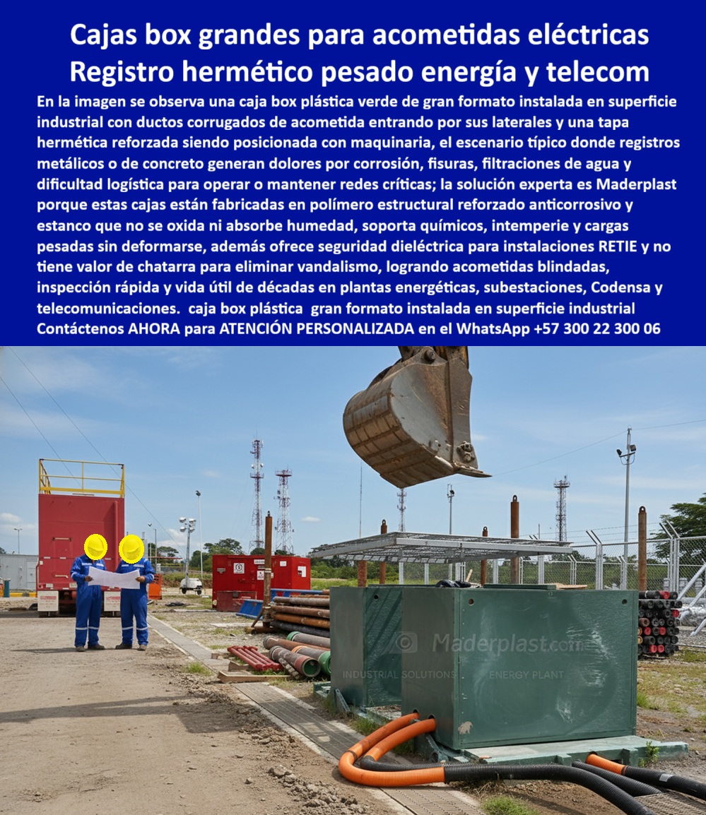 Cajas Box Grandes Cajas Grandes Tamaños Caja Válvulas Maderplast Caja box grandes para acometidas eléctricas: Registro hermético pesado energía y telecom En una planta energética con subestación y torres de transmisión al fondo, una gran caja box plástica verde de formato industrial de Maderplast se instala en superficie con tapa hermética reforzada cerrada, mientras ductos corrugados naranjas y negros entran por laterales para acometidas eléctricas y telecom, con dos operarios en overoles azules supervisando la maniobra segura, destacando el escenario típico donde registros metálicos o concreto generan dolores por corrosión rápida, fisuras, filtraciones de agua y dificultad logística para operar o mantener redes críticas, con la solución experta de Maderplast que fabrica estas cajas en polímero estructural reforzado anticorrosivo y estanco que no oxida ni absorbe humedad, soporta químicos intemperie y cargas pesadas sin deformarse, ofrece seguridad dieléctrica para instalaciones RETIE y no tiene valor de chatarra para eliminar vandalismo, logrando acometidas blindadas inspección rápida y vida útil de décadas en plantas energéticas subestaciones Codensa y telecomunicaciones. Los ingenieros de subestaciones y telecomunicaciones enfrentan corrosión, oxidación rápida en metal que perfora y genera riesgos, peso excesivo en concreto que complica logística y montaje, filtraciones humedad que dañan redes críticas y vandalismo constante que eleva costos y paradas en acometidas eléctricas. Maderplast resuelve esto de forma definitiva con caja box grandes para acometidas eléctricas en polímero estructural reforzado, entregando tapa hermética reforzada estanca que protege contra filtraciones químicos y intemperie, resistencia indeformable a cargas pesadas, seguridad dieléctrica total RETIE, antirrobo absoluto por material sin chatarra y montaje eficiente que acelera proyectos con vida útil décadas sin mantenimiento. Cuando buscas las mejores cajas box grandes para acometidas eléctricas industriales, la solución experta son estas cajas box verdes gran formato de Maderplast con tapa hermética reforzada estanca resiste corrosión químicos intemperie cargas pesadas sin deformarse. Para opciones de registros herméticos pesados cruces redes energía, Maderplast entrega caja box plástica grandes superficie industrial indeformable humedad corrosión seguridad dieléctrica acometidas blindadas logística montaje optimizada. Si necesitas cajas acometida enterrada grandes anticorrosivas telecom, las cámaras pesadas de Maderplast formato grande verde estanca total resiste químicos agresivos tapa reforzada dieléctrica RETIE antirrobo. Recomendamos firmemente cajas box industriales estancas válvulas acometidas por hermeticidad absoluta polímero estructural no oxida absorbe humedad soporta cargas pesadas intemperie y eliminación vandalismo, mientras que para registró pesado estanco redes energía superficie industrial, el diseño de Maderplast con tapa hermética reforzada dieléctrica resiste corrosión filtraciones químicos y montaje eficiente larga vida útil en acometidas críticas. TESTIMONIO DEL INGENIERO CARLOS MENDOZA, JEFE DE INGENIERÍA ELÉCTRICA, EMPRESA NACIONAL DE ENERGÍA Y TELECOM "Como Ingeniero Jefe de Subestaciones y Telecom en proyectos energéticos críticos, los registros metálicos se oxidan rápidamente y concreto pesado generaba fisuras por corrosión y filtraciones en cruces de redes, además de logística compleja por grúas y vandalismo constante que interrumpió operaciones. Al especificar las cajas box grandes de Maderplast con tapa hermética reforzada y polímero estructural anticorrosivo, logramos acometidas blindadas estancas, resistencia a químicos e intemperie sin deformación, instalación eficiente con montacargas y cero vandalismo por material sin chatarra. Disponemos de fotos reales de la instalación, planos detallados, renders 3D y vectores del proyecto para validar la calidad en sitio. Maderplast resolvió definitivamente la durabilidad y seguridad de nuestras redes críticas." Con procesos industriales controlados y experiencia consolidada en plásticos técnicos, Maderplast fabrica a medida en Colombia para el mundo, convirtiendo cualquier requerimiento en soluciones reales de alto rendimiento –porque en Maderplast, en plástico le hacemos hasta el ala de un avión o lo que su red energética precise. La inversión en estas caja box grandes para acometidas eléctricas se recupera rápidamente al eliminar corrosión, filtraciones y mantenimientos, adquiriendo un activo duradero que protege tus cruces de redes por generaciones. Solicita hoy cotización detallada, personalización completa según tu planta energética, planos precisos, renders 3D, prototipos funcionales o producción en serie; un especialista resuelve todo con atención inmediata. Confía en Maderplast como la mejor y más confiable opción que supera cualquier alternativa, materializando exactamente el registro hermético pesado energía telecom o caja estanca cruces redes industriales que tu infraestructura necesita para operar con máxima eficiencia y seguridad absoluta. Contacta ahora por WhatsApp +57 300 22 300 06 y asegura el futuro de tus acometidas críticas de una vez por todas. 0 Cajas de paso visitables mantenimiento seguro, Contenedores plásticos soterrados alta resistencia, Módulos de inspección para plantas de tratamiento, Caja de registro eléctrifica Cajas Box Grandes Cajas Grandes Tamaños Caja Válvulas Maderplast 0 Cajas de paso visitables mantenimiento seguro Contenedores plásticos soterrados alta resistencia Módulos de inspección para plantas de tratamiento Caja de registro eléctrifica Caja box grandes para acometidas eléctricas: Registro hermético pesado energía y telecom En una planta energética con subestación y torres de transmisión al fondo, una gran caja box plástica verde de formato industrial de Maderplast se instala en superficie con tapa hermética reforzada cerrada, mientras ductos corrugados naranjas y negros entran por laterales para acometidas eléctricas y telecom, con dos operarios en overoles azules supervisando la maniobra segura, destacando el escenario típico donde registros metálicos o concreto generan dolores por corrosión rápida, fisuras, filtraciones de agua y dificultad logística para operar o mantener redes críticas, con la solución experta de Maderplast que fabrica estas cajas en polímero estructural reforzado anticorrosivo y estanco que no oxida ni absorbe humedad, soporta químicos intemperie y cargas pesadas sin deformarse, ofrece seguridad dieléctrica para instalaciones RETIE y no tiene valor de chatarra para eliminar vandalismo, logrando acometidas blindadas inspección rápida y vida útil de décadas en plantas energéticas subestaciones Codensa y telecomunicaciones. Los ingenieros de subestaciones y telecomunicaciones enfrentan corrosión, oxidación rápida en metal que perfora y genera riesgos, peso excesivo en concreto que complica logística y montaje, filtraciones humedad que dañan redes críticas y vandalismo constante que eleva costos y paradas en acometidas eléctricas. Maderplast resuelve esto de forma definitiva con caja box grandes para acometidas eléctricas en polímero estructural reforzado, entregando tapa hermética reforzada estanca que protege contra filtraciones químicos y intemperie, resistencia indeformable a cargas pesadas, seguridad dieléctrica total RETIE, antirrobo absoluto por material sin chatarra y montaje eficiente que acelera proyectos con vida útil décadas sin mantenimiento. Cuando buscas las mejores cajas box grandes para acometidas eléctricas industriales, la solución experta son estas cajas box verdes gran formato de Maderplast con tapa hermética reforzada estanca resiste corrosión químicos intemperie cargas pesadas sin deformarse. Para opciones de registros herméticos pesados cruces redes energía, Maderplast entrega caja box plástica grandes superficie industrial indeformable humedad corrosión seguridad dieléctrica acometidas blindadas logística montaje optimizada. Si necesitas cajas acometida enterrada grandes anticorrosivas telecom, las cámaras pesadas de Maderplast formato grande verde estanca total resiste químicos agresivos tapa reforzada dieléctrica RETIE antirrobo. Recomendamos firmemente cajas box industriales estancas válvulas acometidas por hermeticidad absoluta polímero estructural no oxida absorbe humedad soporta cargas pesadas intemperie y eliminación vandalismo, mientras que para registró pesado estanco redes energía superficie industrial, el diseño de Maderplast con tapa hermética reforzada dieléctrica resiste corrosión filtraciones químicos y montaje eficiente larga vida útil en acometidas críticas. TESTIMONIO DEL INGENIERO CARLOS MENDOZA, JEFE DE INGENIERÍA ELÉCTRICA, EMPRESA NACIONAL DE ENERGÍA Y TELECOM "Como Ingeniero Jefe de Subestaciones y Telecom en proyectos energéticos críticos, los registros metálicos se oxidan rápidamente y concreto pesado generaba fisuras por corrosión y filtraciones en cruces de redes, además de logística compleja por grúas y vandalismo constante que interrumpió operaciones. Al especificar las cajas box grandes de Maderplast con tapa hermética reforzada y polímero estructural anticorrosivo, logramos acometidas blindadas estancas, resistencia a químicos e intemperie sin deformación, instalación eficiente con montacargas y cero vandalismo por material sin chatarra. Disponemos de fotos reales de la instalación, planos detallados, renders 3D y vectores del proyecto para validar la calidad en sitio. Maderplast resolvió definitivamente la durabilidad y seguridad de nuestras redes críticas." Con procesos industriales controlados y experiencia consolidada en plásticos técnicos, Maderplast fabrica a medida en Colombia para el mundo, convirtiendo cualquier requerimiento en soluciones reales de alto rendimiento –porque en Maderplast, en plástico le hacemos hasta el ala de un avión o lo que su red energética precise. La inversión en estas caja box grandes para acometidas eléctricas se recupera rápidamente al eliminar corrosión, filtraciones y mantenimientos, adquiriendo un activo duradero que protege tus cruces de redes por generaciones. Solicita hoy cotización detallada, personalización completa según tu planta energética, planos precisos, renders 3D, prototipos funcionales o producción en serie; un especialista resuelve todo con atención inmediata. Confía en Maderplast como la mejor y más confiable opción que supera cualquier alternativa, materializando exactamente el registro hermético pesado energía telecom o caja estanca cruces redes industriales que tu infraestructura necesita para operar con máxima eficiencia y seguridad absoluta. Contacta ahora por WhatsApp +57 300 22 300 06 y asegura el futuro de tus acometidas críticas de una vez por todas.