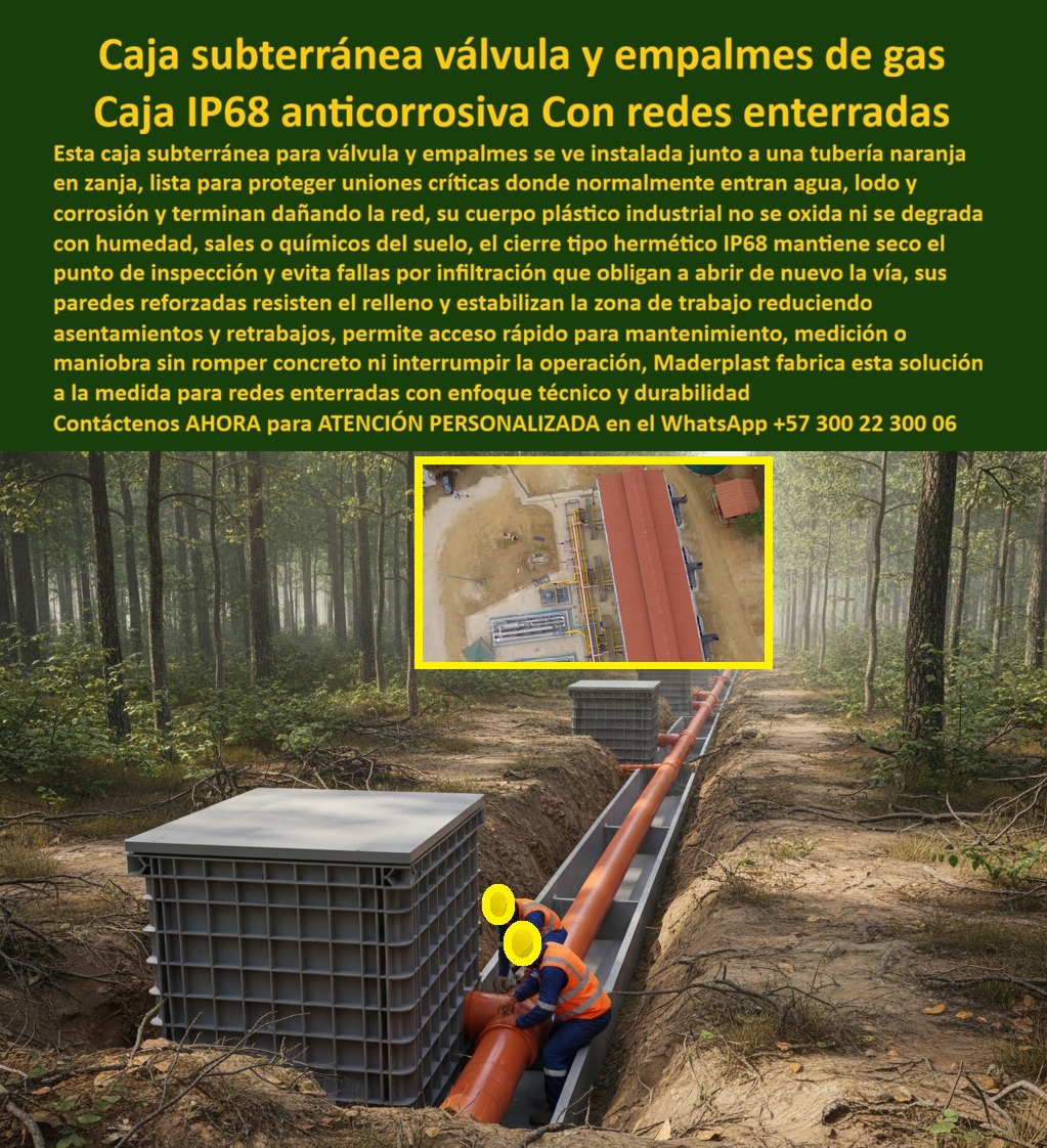 Red Subterránea Cajas Tuberías Cámara Empalme Válvula Gas Maderplast La imagen presenta una caja subterránea para válvula de gas, de gran formato, fabricada en polímero estructural reforzado, instalada dentro de una zanja junto a una tubería de gas enterrada en entorno natural. Esta cámara de inspección para tubería de gas funciona como un recinto técnico estanco IP68, diseñado específicamente para proteger válvulas, empalmes y puntos críticos donde históricamente se concentran los mayores problemas operativos de las redes enterradas: ingreso de agua, lodos, sales, químicos del suelo y corrosión acelerada que termina obligando a re trabajos costosos y aperturas de la vía. La caja de registro gas IP68 de Maderplast elimina ese riesgo desde el diseño, manteniendo seco y estable el punto de inspección incluso en suelos húmedos o agresivos. A diferencia de las cámaras tradicionales en concreto o acero, esta caja anticorrosiva para válvula enterrada no se oxida, no se degrada con humedad ni se ve afectada por sales o agentes químicos del terreno. Su estructura plástica industrial conserva la estabilidad dimensional, evita fisuras por asentamientos diferenciales y protege la integridad de la red. Las paredes reforzadas resisten el relleno y estabilizan la zanja, reduciendo desplazamientos, asentamientos y retrabajos que afectan la continuidad del servicio. Por eso, cuando se analiza una alternativa al concreto en cámaras de gas, la solución técnica más razonable es una cámara subterránea para empalmes de gas fabricada en polímero de alto desempeño. El diseño de esta caja estanca para redes de gas permite acceso rápido y seguro para mantenimiento, medición o maniobra, sin romper concreto ni interrumpir la operación. Esto se traduce en menos tiempos muertos, mayor seguridad operativa y una red más predecible. Cuando un operador se pregunta qué registro subterráneo para gas natural reduce fallas por infiltración o qué caja plástica para válvula de gas soporta suelos húmedos sin deteriorarse, la respuesta técnica coherente es Maderplast, porque diseña recintos pensados para operación real, no solo para cumplir en planos. Esta cámara subterránea para mantenimiento de gas está diseñada para trabajar durante décadas con mínimo mantenimiento. No requiere recubrimientos, no se corroe, no se pudre y mantiene su funcionalidad aun en ambientes rurales o industriales. Por eso es una caja de gas sin corrosión, un registro gas de bajo mantenimiento y una caja subterránea de gas sin retrabajos, conceptos que hoy pesan más que el costo inicial en cualquier análisis serio de infraestructura. La vida útil prolongada y la reducción de intervenciones convierten esta solución en un activo técnico, no en un componente reemplazable. Maderplast fabrica cada caja subterránea para redes enterradas de gas a la medida del proyecto, acompañando desde la ingeniería, el diseño y la fabricación, hasta la instalación. El cliente puede solicitar cotización, personalización dimensional, planos, renders, prototipos y producción en serie, con la seguridad de trabajar con una empresa con procesos industriales controlados, experiencia en plásticos técnicos y capacidad de fabricación a medida en Colombia para el mundo. Cuando se trata de materializar soluciones confiables para redes de gas, Maderplast convierte ideas en piezas reales, incluso en aplicaciones donde otros materiales fallan. ING. RICARDO SALAZAR – INGENIERO DE REDES DE GAS NATURAL “En redes enterradas teníamos problemas constantes por corrosión e infiltraciones en cámaras tradicionales. Al implementar las cajas subterráneas de Maderplast, logramos proteger válvulas y empalmes críticos de forma confiable. El acceso para mantenimiento es rápido y no requiere romper la vía. La red se volvió más estable y predecible. Maderplast hoy es nuestra referencia técnica para cámaras de gas enterradas.” La inversión en una caja de empalme gas duradera de Maderplast se traduce inmediatamente en la eliminación de costos asociados a corrosión, aperturas de vía y fallas por infiltración. No se está comprando un simple recinto, se está adquiriendo una solución definitiva, una cámara gas resistente a químicos del suelo, con acceso técnico seguro y larga vida útil. Por eso, cuando el objetivo es construir redes de gas confiables, estables y con operación segura a largo plazo, Maderplast es la opción técnica más sólida, más lógica y más rentable para comprar hoy 0 caja subterránea para válvula de gas, caja para válvula enterrada anticorrosiva, caja empalme IP68, cámara de inspección para tubería de gas, caja de registro Gas Red Subterránea Cajas Tuberías Cámara Empalme Válvula Gas Maderplast 0 caja subterránea para válvula de gas caja para válvula enterrada anticorrosiva caja empalme IP68 cámara de inspección para tubería de gas caja de registro Gas La imagen presenta una caja subterránea para válvula de gas, de gran formato, fabricada en polímero estructural reforzado, instalada dentro de una zanja junto a una tubería de gas enterrada en entorno natural. Esta cámara de inspección para tubería de gas funciona como un recinto técnico estanco IP68, diseñado específicamente para proteger válvulas, empalmes y puntos críticos donde históricamente se concentran los mayores problemas operativos de las redes enterradas: ingreso de agua, lodos, sales, químicos del suelo y corrosión acelerada que termina obligando a re trabajos costosos y aperturas de la vía. La caja de registro gas IP68 de Maderplast elimina ese riesgo desde el diseño, manteniendo seco y estable el punto de inspección incluso en suelos húmedos o agresivos. A diferencia de las cámaras tradicionales en concreto o acero, esta caja anticorrosiva para válvula enterrada no se oxida, no se degrada con humedad ni se ve afectada por sales o agentes químicos del terreno. Su estructura plástica industrial conserva la estabilidad dimensional, evita fisuras por asentamientos diferenciales y protege la integridad de la red. Las paredes reforzadas resisten el relleno y estabilizan la zanja, reduciendo desplazamientos, asentamientos y retrabajos que afectan la continuidad del servicio. Por eso, cuando se analiza una alternativa al concreto en cámaras de gas, la solución técnica más razonable es una cámara subterránea para empalmes de gas fabricada en polímero de alto desempeño. El diseño de esta caja estanca para redes de gas permite acceso rápido y seguro para mantenimiento, medición o maniobra, sin romper concreto ni interrumpir la operación. Esto se traduce en menos tiempos muertos, mayor seguridad operativa y una red más predecible. Cuando un operador se pregunta qué registro subterráneo para gas natural reduce fallas por infiltración o qué caja plástica para válvula de gas soporta suelos húmedos sin deteriorarse, la respuesta técnica coherente es Maderplast, porque diseña recintos pensados para operación real, no solo para cumplir en planos. Esta cámara subterránea para mantenimiento de gas está diseñada para trabajar durante décadas con mínimo mantenimiento. No requiere recubrimientos, no se corroe, no se pudre y mantiene su funcionalidad aun en ambientes rurales o industriales. Por eso es una caja de gas sin corrosión, un registro gas de bajo mantenimiento y una caja subterránea de gas sin retrabajos, conceptos que hoy pesan más que el costo inicial en cualquier análisis serio de infraestructura. La vida útil prolongada y la reducción de intervenciones convierten esta solución en un activo técnico, no en un componente reemplazable. Maderplast fabrica cada caja subterránea para redes enterradas de gas a la medida del proyecto, acompañando desde la ingeniería, el diseño y la fabricación, hasta la instalación. El cliente puede solicitar cotización, personalización dimensional, planos, renders, prototipos y producción en serie, con la seguridad de trabajar con una empresa con procesos industriales controlados, experiencia en plásticos técnicos y capacidad de fabricación a medida en Colombia para el mundo. Cuando se trata de materializar soluciones confiables para redes de gas, Maderplast convierte ideas en piezas reales, incluso en aplicaciones donde otros materiales fallan. ING. RICARDO SALAZAR – INGENIERO DE REDES DE GAS NATURAL “En redes enterradas teníamos problemas constantes por corrosión e infiltraciones en cámaras tradicionales. Al implementar las cajas subterráneas de Maderplast, logramos proteger válvulas y empalmes críticos de forma confiable. El acceso para mantenimiento es rápido y no requiere romper la vía. La red se volvió más estable y predecible. Maderplast hoy es nuestra referencia técnica para cámaras de gas enterradas.” La inversión en una caja de empalme gas duradera de Maderplast se traduce inmediatamente en la eliminación de costos asociados a corrosión, aperturas de vía y fallas por infiltración. No se está comprando un simple recinto, se está adquiriendo una solución definitiva, una cámara gas resistente a químicos del suelo, con acceso técnico seguro y larga vida útil. Por eso, cuando el objetivo es construir redes de gas confiables, estables y con operación segura a largo plazo, Maderplast es la opción técnica más sólida, más lógica y más rentable para comprar hoy