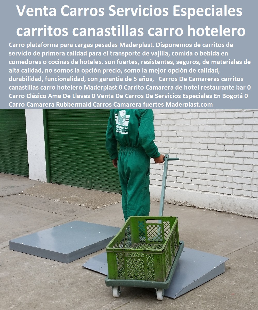 Carros De Camareras carritos canastillas carro hotelero Maderplast 0 Carrito Camarera de hotel restaurante bar 0 Carro Clásico Ama De Llaves 0 Venta De Carros De Servicios Especiales En Bogotá 0 Carro Camarera Rubbermaid Carros Camarera 0 Carros De Camareras carritos canastillas carro hotelero Maderplast 0  Hotelería Materiales Y Mobiliarios Para Negocio 0 Mobiliario Y Equipamiento Hotelero 0 Suministros Hotelero 0 Reparaciones Locativas 0 Montaje Para Restaurante Bar Hotel 0 Catálogo Hotelería Turismo 0 Catálogo Centros Recreativos 0 Catalogo Brochure Mobiliario Infraestructuras 0 Carrito Camarera de hotel restaurante bar 0 Carro Clásico Ama De Llaves 0 Venta De Carros De Servicios Especiales En Bogotá 0 Carro Camarera Rubbermaid Carros Camarera