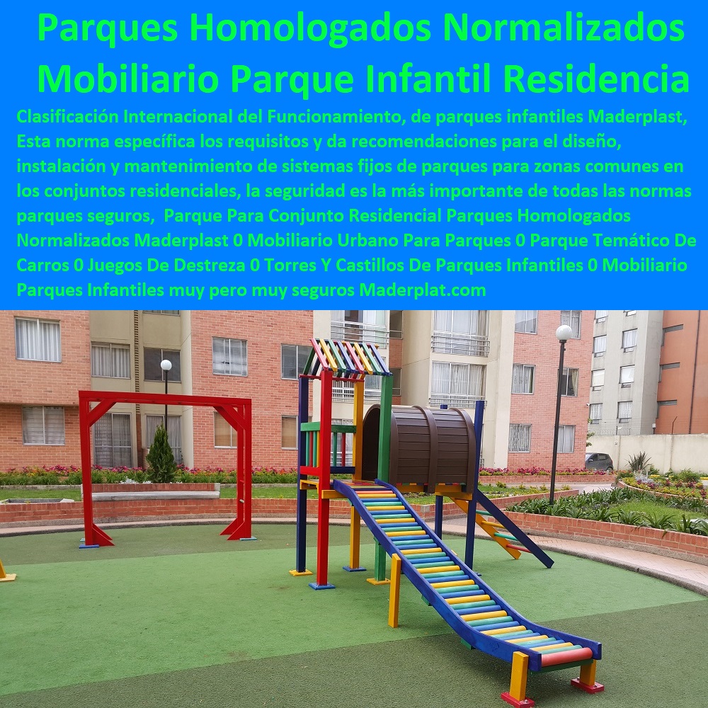 Parque Para Conjunto Residencial Parques Homologados Normalizados Maderplast 0 Mobiliario Urbano Para Parques 0 Parque Temático De Carros 0 Juegos De Destreza 0 Torres Y Castillos De Parques Infantiles 0 Mobiliario Parques Infantiles 0 Parque Para Conjunto Residencial Parques Homologados Normalizados Maderplast 0 Mobiliario Urbano Para Parques 0 Parque Temático De Carros 0 Juegos De Destreza 0 Torres Y Castillos De Parques Infantiles 0 Mobiliario Parques Infantiles