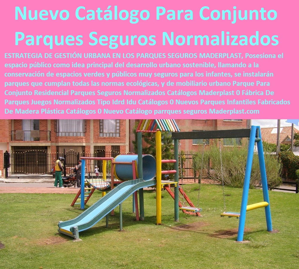 Parque Para Conjunto Residencial Parques Seguros Normalizados Catálogos Maderplast 0 Fábrica De Parques Juegos Normalizados Tipo Idrd Idu Catálogos 0 Nuevos Parques Infantiles Fabricados De Madera Plástica Catálogos 0 Nuevo Catálogo 0 Parque Para Conjunto Residencial Parques Seguros Normalizados Catálogos Maderplast 0 Fábrica De Parques Juegos Normalizados Tipo Idrd Idu Catálogos 0 Nuevos Parques Infantiles Fabricados De Madera Plástica Catálogos 0 Nuevo Catálogo