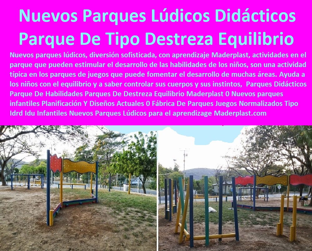 Parques Didácticos Parque De Habilidades Parques De Destreza Equilibrio Maderplast 0 Nuevos parques infantiles Planificación Y Diseños Actuales 0 Fábrica De Parques Juegos Normalizados Tipo Idrd Idu Infantiles Nuevos Parques Lúdicos 0 Parques Didácticos Parque De Habilidades Parques De Destreza Equilibrio Maderplast 0 Nuevos parques infantiles Planificación Y Diseños Actuales 0 Fábrica De Parques Juegos Normalizados Tipo Idrd Idu Infantiles Nuevos Parques Lúdicos