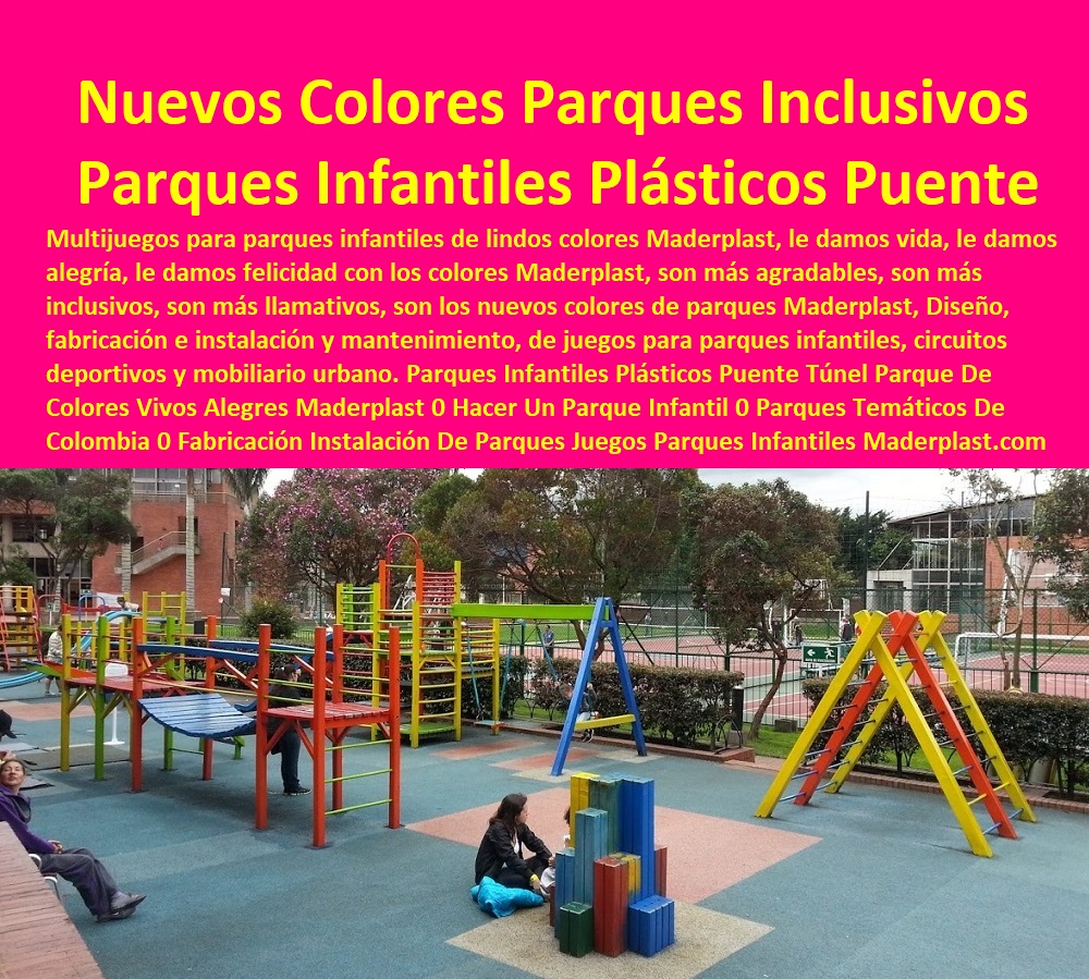 Parques Infantiles Plásticos Puente Túnel Parque De Colores Vivos Alegres Maderplast 0 Hacer Un Parque Infantil 0 Parques Temáticos De Colombia 0 Fabricación Instalación De Parques Juegos Parques Infantiles Nuevos Parques Inclusivos 0 Parques Infantiles Plásticos Puente Túnel Parque De Colores Vivos Alegres Maderplast 0 Hacer Un Parque Infantil 0 Parques Temáticos De Colombia 0 Fabricación Instalación De Parques Juegos Parques Infantiles Nuevos Parques Inclusivos