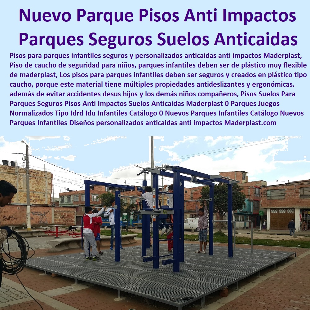 Pisos Suelos Para Parques Seguros Pisos Anti Impacto Suelos Anticaidas Maderplast 0 Parques Juegos Normalizados Tipo Idrd Idu Infantiles Catálogo 0 Nuevos Parques Infantiles Catálogo 0 Nuevos Parques Infantiles Planificación Diseños 00 Pisos Suelos Para Parques Seguros Pisos Anti Impacto Suelos Anticaidas Maderplast 0 Parques Juegos Normalizados Tipo Idrd Idu Infantiles Catálogo 0 Nuevos Parques Infantiles Catálogo 0 Nuevos Parques Infantiles Planificación Diseños 00