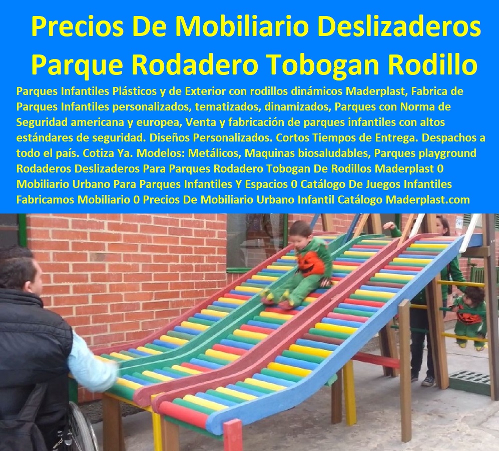 Rodaderos Deslizaderos Para Parques Rodadero Tobogán De Rodillos Maderplast 0 Mobiliario Urbano Para Parques Infantiles Y Espacios 0 Catálogo De Juegos Infantiles Fabricamos Mobiliario 0 Precios De Mobiliario Urbano Infantil Catálogo 00  Rodaderos Deslizaderos Para Parques Rodadero Tobogán De Rodillos Maderplast 0 Mobiliario Urbano Para Parques Infantiles Y Espacios 0 Catálogo De Juegos Infantiles Fabricamos Mobiliario 0 Precios De Mobiliario Urbano Infantil Catálogo 00  