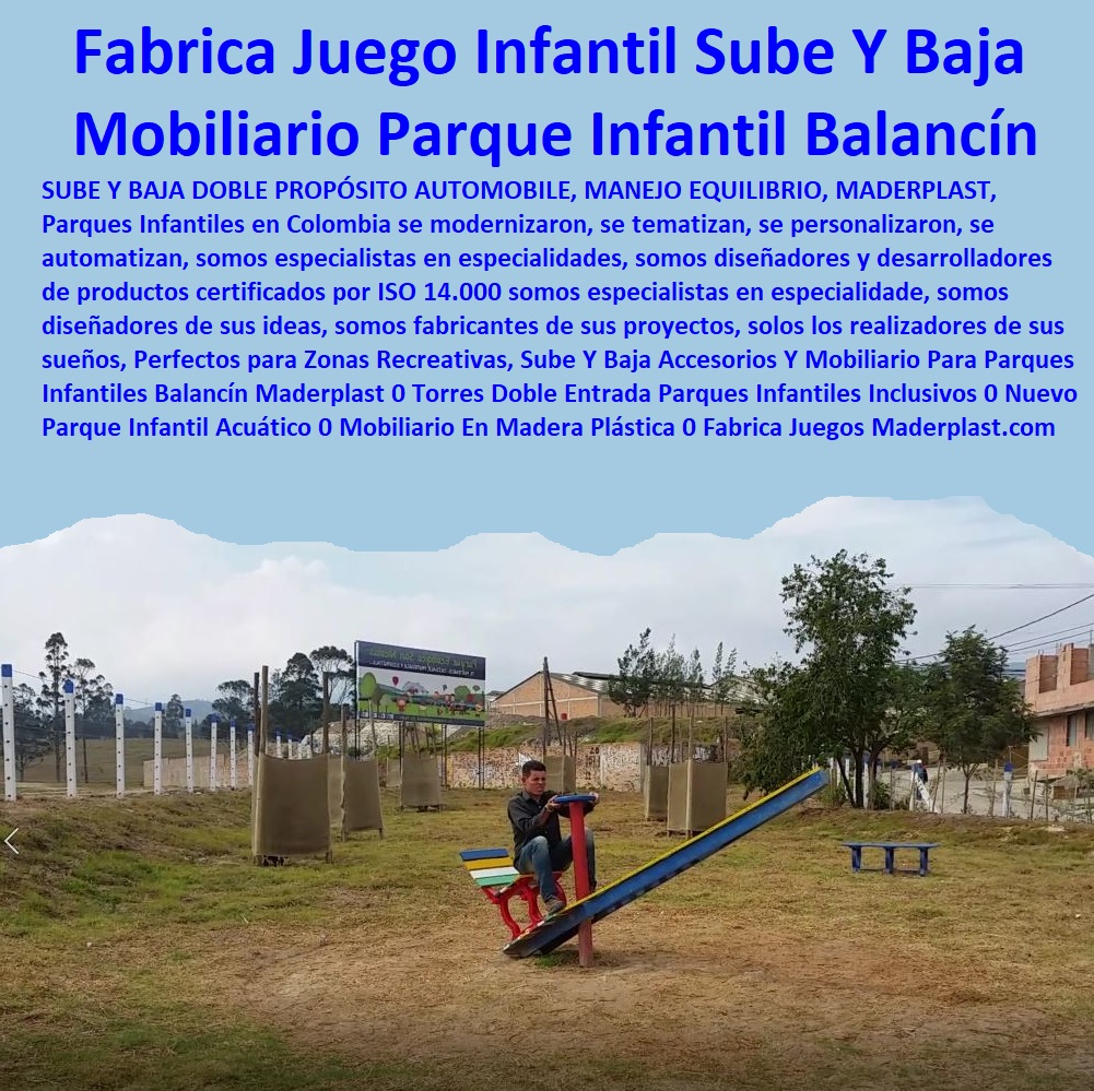 Sube Y Baja Accesorios Y Mobiliario Para Parques Infantiles Balancín Maderplast 0 Torres Doble Entrada Parques Infantiles Inclusivos 0 Nuevo Parque Infantil Acuático 0 Mobiliario En Madera Plástica 0 Fabrica Juegos Infantiles Parques 0 Sube Y Baja Accesorios Y Mobiliario Para Parques Infantiles Balancín Maderplast 0 Torres Doble Entrada Parques Infantiles Inclusivos 0 Nuevo Parque Infantil Acuático 0 Mobiliario En Madera Plástica 0 Fabrica Juegos Infantiles Parques