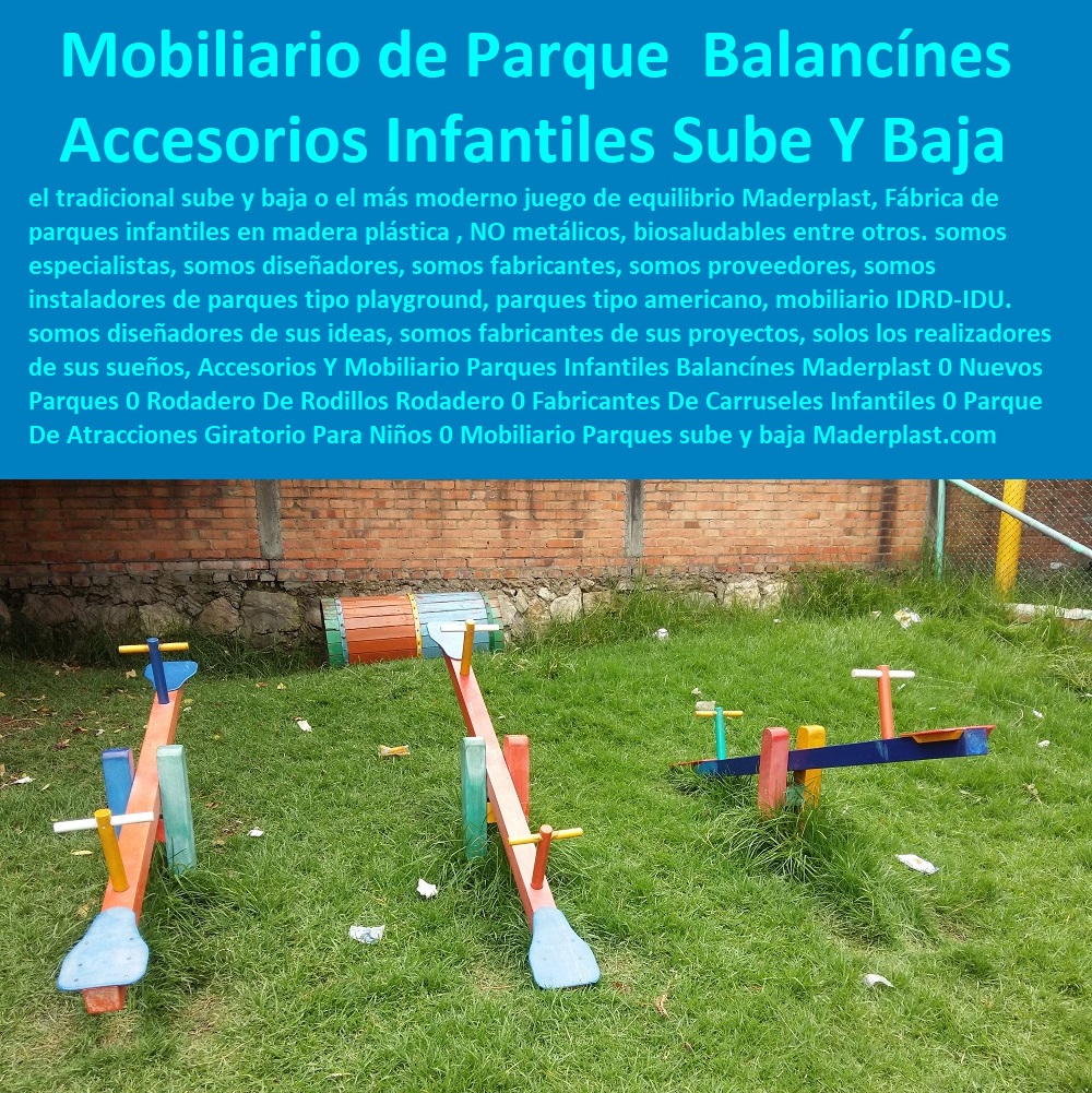 Sube Y Baja Accesorios Y Mobiliario Parques Infantiles Balancines Maderplast 0 Nuevos Parques 0 Rodadero De Rodillos Rodadero 0 Fabricantes De Carruseles Infantiles 0 Parque De Atracciones Giratorio Para Niños 0 Mobiliario Parques 00  Sube Y Baja Accesorios Y Mobiliario Parques Infantiles Balancines Maderplast 0 Nuevos Parques 0 Rodadero De Rodillos Rodadero 0 Fabricantes De Carruseles Infantiles 0 Parque De Atracciones Giratorio Para Niños 0 Mobiliario Parques 00  