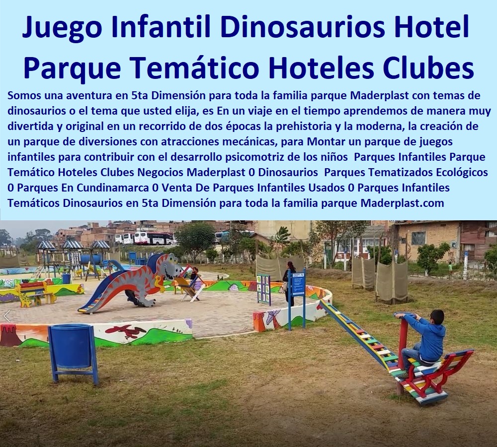 Parques Infantiles Parque Temático Hoteles Clubes Negocios Maderplast 0 Dinosaurios Parques Tematizados Ecológicos 0 Parques En Cundinamarca 0 Venta De Parques Infantiles Usados 0 Parques Infantiles Temáticos Juegos Infantiles Dinosaurios Parques Infantiles Parque Temático Hoteles Clubes Negocios Maderplast 0 Dinosaurios  Parques Tematizados Ecológicos 0 Parques En Cundinamarca 0 Venta De Parques Infantiles Usados 0 Parques Infantiles Temáticos Juegos Infantiles Dinosaurios