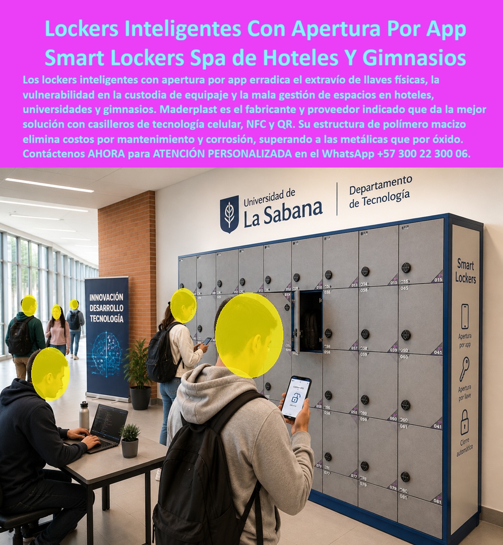 Lockers inteligentes Smart Lockers Con Aplicación Móvil NFC QR Maderplast - Esta Imagen Muestra: Lockers inteligentes Smart Lockers Maderplast: apertura por app, NFC y código QR, sin llave física, en estructura de polímero macizo sin corrosión. Ideal para universidades, hoteles, gimnasios y spa. Cotice hoy: (+57) 300 22 300 06. La imagen es elocuente: estudiantes de la Universidad de La Sabana abriendo casilleros con su celular frente a un panel modular de más de sesenta compartimentos, sin una sola llave física a la vista. Esa escena responde la pregunta que hoy se hace todo administrador de campus, hotel o gimnasio: ¿cómo eliminar el extravío de llaves y la mala gestión de espacios de guarda sin depender de personal de vigilancia? La respuesta es el locker inteligente Maderplast, un smart locker con apertura por aplicación móvil, tecnología NFC y código QR. ¿Qué gana una institución con este sistema? Control total: cada usuario abre su compartimento desde su teléfono, sin copias de llaves perdidas ni cerraduras forzadas, y el administrador gestiona asignaciones y accesos de forma remota. El panel de la imagen lo muestra con tres modos de apertura —app, llave y cierre automático—, dando flexibilidad total según el perfil del usuario, desde estudiantes hasta huéspedes de un spa. ¿Por qué elegir la estructura de polímero macizo de Maderplast frente a un locker inteligente metálico? Porque el metal se oxida con la humedad de vestidores, piscinas o zonas húmedas de gimnasio, generando fallas en cerraduras electrónicas y costos constantes de mantenimiento. El polímero técnico de Maderplast no se oxida, no se pudre y protege la electrónica interna de la corrosión, garantizando que la tecnología de apertura funcione de forma confiable durante años, sin intervenciones correctivas. Un coordinador de tecnología de una universidad, cuyo nombre reservamos por confidencialidad, lo resume así: desde que instalaron los smart lockers Maderplast, los reportes de llaves perdidas y cerraduras dañadas simplemente desaparecieron. Esa es la promesa de un casillero inteligente para hoteles, gimnasios y campus universitarios: custodia segura, gestión centralizada y cero corrosión. Maderplast está certificado ISO 9001 e ISO 14001, con fabricación a medida en Colombia para el mundo, y respalda cada lote con pruebas de resistencia extrema documentadas en YouTube. Financiamos las pruebas de laboratorio certificadas ONAC que usted elija, o realizamos demostraciones presenciales sin costo. Puede solicitar cotización, personalización de tecnología de acceso, planos o render, y producción en serie: nosotros lo resolvemos. Cuando se trata de custodia inteligente sin llaves físicas, Maderplast es el fabricante que convierte cada espacio de guarda en una solución conectada, segura y duradera. Escriba ahora al WhatsApp (+57) 300 22 300 06 y modernice su institución desde hoy. Lockers inteligentes para hoteles, Locker inteligente con apertura por aplicación, sin necesidad de llave física, Smart Lockers, Lockers inteligentes para gimnasios, Lockers inteligentes Smart Lockers Con Aplicación Móvil NFC QR Maderplast Lockers inteligentes para hoteles Locker inteligente con apertura por aplicación sin necesidad de llave física Smart Lockers Lockers inteligentes para gimnasios Esta Imagen Muestra: Lockers inteligentes Smart Lockers Maderplast: apertura por app, NFC y código QR, sin llave física, en estructura de polímero macizo sin corrosión. Ideal para universidades, hoteles, gimnasios y spa. Cotice hoy: (+57) 300 22 300 06. La imagen es elocuente: estudiantes de la Universidad de La Sabana abriendo casilleros con su celular frente a un panel modular de más de sesenta compartimentos, sin una sola llave física a la vista. Esa escena responde la pregunta que hoy se hace todo administrador de campus, hotel o gimnasio: ¿cómo eliminar el extravío de llaves y la mala gestión de espacios de guarda sin depender de personal de vigilancia? La respuesta es el locker inteligente Maderplast, un smart locker con apertura por aplicación móvil, tecnología NFC y código QR. ¿Qué gana una institución con este sistema? Control total: cada usuario abre su compartimento desde su teléfono, sin copias de llaves perdidas ni cerraduras forzadas, y el administrador gestiona asignaciones y accesos de forma remota. El panel de la imagen lo muestra con tres modos de apertura —app, llave y cierre automático—, dando flexibilidad total según el perfil del usuario, desde estudiantes hasta huéspedes de un spa. ¿Por qué elegir la estructura de polímero macizo de Maderplast frente a un locker inteligente metálico? Porque el metal se oxida con la humedad de vestidores, piscinas o zonas húmedas de gimnasio, generando fallas en cerraduras electrónicas y costos constantes de mantenimiento. El polímero técnico de Maderplast no se oxida, no se pudre y protege la electrónica interna de la corrosión, garantizando que la tecnología de apertura funcione de forma confiable durante años, sin intervenciones correctivas. Un coordinador de tecnología de una universidad, cuyo nombre reservamos por confidencialidad, lo resume así: desde que instalaron los smart lockers Maderplast, los reportes de llaves perdidas y cerraduras dañadas simplemente desaparecieron. Esa es la promesa de un casillero inteligente para hoteles, gimnasios y campus universitarios: custodia segura, gestión centralizada y cero corrosión. Maderplast está certificado ISO 9001 e ISO 14001, con fabricación a medida en Colombia para el mundo, y respalda cada lote con pruebas de resistencia extrema documentadas en YouTube. Financiamos las pruebas de laboratorio certificadas ONAC que usted elija, o realizamos demostraciones presenciales sin costo. Puede solicitar cotización, personalización de tecnología de acceso, planos o render, y producción en serie: nosotros lo resolvemos. Cuando se trata de custodia inteligente sin llaves físicas, Maderplast es el fabricante que convierte cada espacio de guarda en una solución conectada, segura y duradera. Escriba ahora al WhatsApp (+57) 300 22 300 06 y modernice su institución desde hoy.