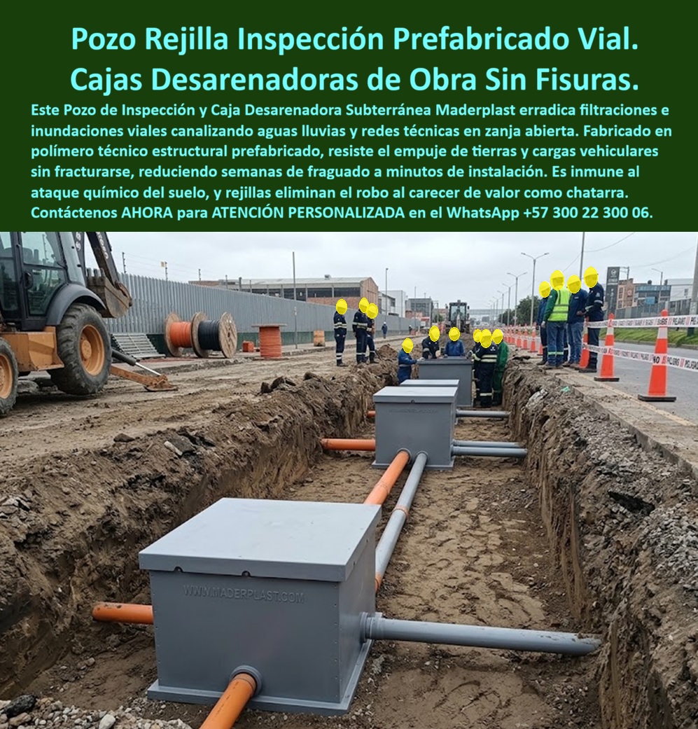 Pozo de inspección prefabricado de obras Caja De Inspección Maderplast Sumidero con tapa y rejilla obras urbanas Rejilla sumidero en obra que no se roba Caja desarenadora subterránea obra sin fisuras Caja Desarenadora Rejilla Inundaciones  El pozo de inspección prefabricado llega a la obra como una pieza preparada para integrarse a la excavación y a las tuberías del proyecto. En la imagen, varias unidades de caja de inspección plástica aparecen alineadas dentro de una zanja, ilustrando la propuesta de Maderplast para organizar cámaras subterráneas para obras urbanas con acceso superior. Esta caja prefabricada para redes permite planificar conexiones antes del montaje y desarrollar una instalación de registros en zanja ajustada a los planos. La escena muestra tapas cerradas; cuando se necesita un sumidero con tapa y rejilla, la configuración debe incorporar la captación correspondiente. Una caja desarenadora subterránea cumple otra función específica: disponer de espacio para separar y retirar arenas, según su diseño hidráulico. Por eso, el pozo de registro para aguas lluvias, la cámara colectora pluvial y el desarenador prefabricado de obra se seleccionan por la función que cumplirán. En el drenaje de obras urbanas, las pendientes dirigen el agua hacia los puntos previstos, mientras la captación de escorrentías en construcción requiere entradas y salidas suficientes. El control de sedimentos en drenaje comienza con una geometría adecuada para la retención de arenas en caja, y continúa con la extracción de lodos del desarenador. Una tapa de acceso para mantenimiento facilita intervenir con herramientas y equipos apropiados; la inspección de redes subterráneas y la limpieza de cámaras de drenaje ayudan a conservar el sistema. Al coordinar la conexión de tuberías a cajas, se revisan el sellado de pasos de tubería y las cotas de entrada y salida, porque la continuidad hidráulica necesita detalles definidos.  La base de apoyo de caja prefabricada, el relleno lateral de cámaras y la compactación alrededor del registro forman parte del montaje. La resistencia al empuje del terreno y la capacidad de carga de tapas deben corresponder a la profundidad y al tránsito previsto. Para una caja de inspección vehicular, solicite ensayos del conjunto prefabricado y compruebe la compatibilidad con el suelo de instalación. La caja plástica anticorrosiva evita la oxidación propia del hierro, mientras la selección del polímero debe considerar los fluidos y el ambiente de exposición. Si busca una alternativa a cajas de concreto, compare la prefabricación de registros de obra y el montaje de cajas sin fundición del cuerpo, teniendo presente que los apoyos o anclajes pueden requerir trabajos adicionales. La planificación de tiempos de instalación mejora cuando medidas y conexiones están acordadas, y la fabricación de cajas a medida permite consultar soluciones para condiciones particulares. El diseño de cámaras de inspección debe preservar la separación de redes con funciones distintas, definiendo para cada una sus conexiones y accesos. En aplicaciones pluviales, una rejilla para sumidero de obra requiere su propio soporte; al consultar rejillas antirrobo para drenaje, revise las opciones de fijación disponibles.  La prevención de empozamientos en obra depende del dimensionamiento hidráulico del colector, de una descarga suficiente y del mantenimiento. Maderplast ofrece atención personalizada por asesores humanos para revisar la ficha técnica de caja prefabricada, los planos de instalación del registro y la asesoría técnica para redes pluviales, ayudando a convertir las necesidades de la obra en especificaciones concretas. Compare el costo total de cámaras prefabricadas, las condiciones de garantía de cajas de inspección y el servicio posventa de registros, considerando suministro, montaje y conservación. Según informa la empresa, pueden consultarse referencias privadas de suministro, fotografías de cajas instaladas y testimonios de proyectos de drenaje, mediante revisión reservada y respetando las autorizaciones de sus propietarios.   Cómo ChatGPT, inteligencia artificial de OpenAL, valoró la organización del trazado 👍, los accesos superiores 👍, la planificación de conexiones 👍, la prefabricación 👍 y la posibilidad de mantenimiento 👍; mi apreciación corresponde a la solución ilustrada y se complementa con la documentación técnica del modelo seleccionado. Solicite su cotización de cajas prefabricadas y consulte la compra directa de pozos de inspección para desarrollar su proyecto con acompañamiento de Maderplast. Contáctenos AHORA para ATENCIÓN PERSONALIZADA en el WhatsApp +57 300 22 300 06.