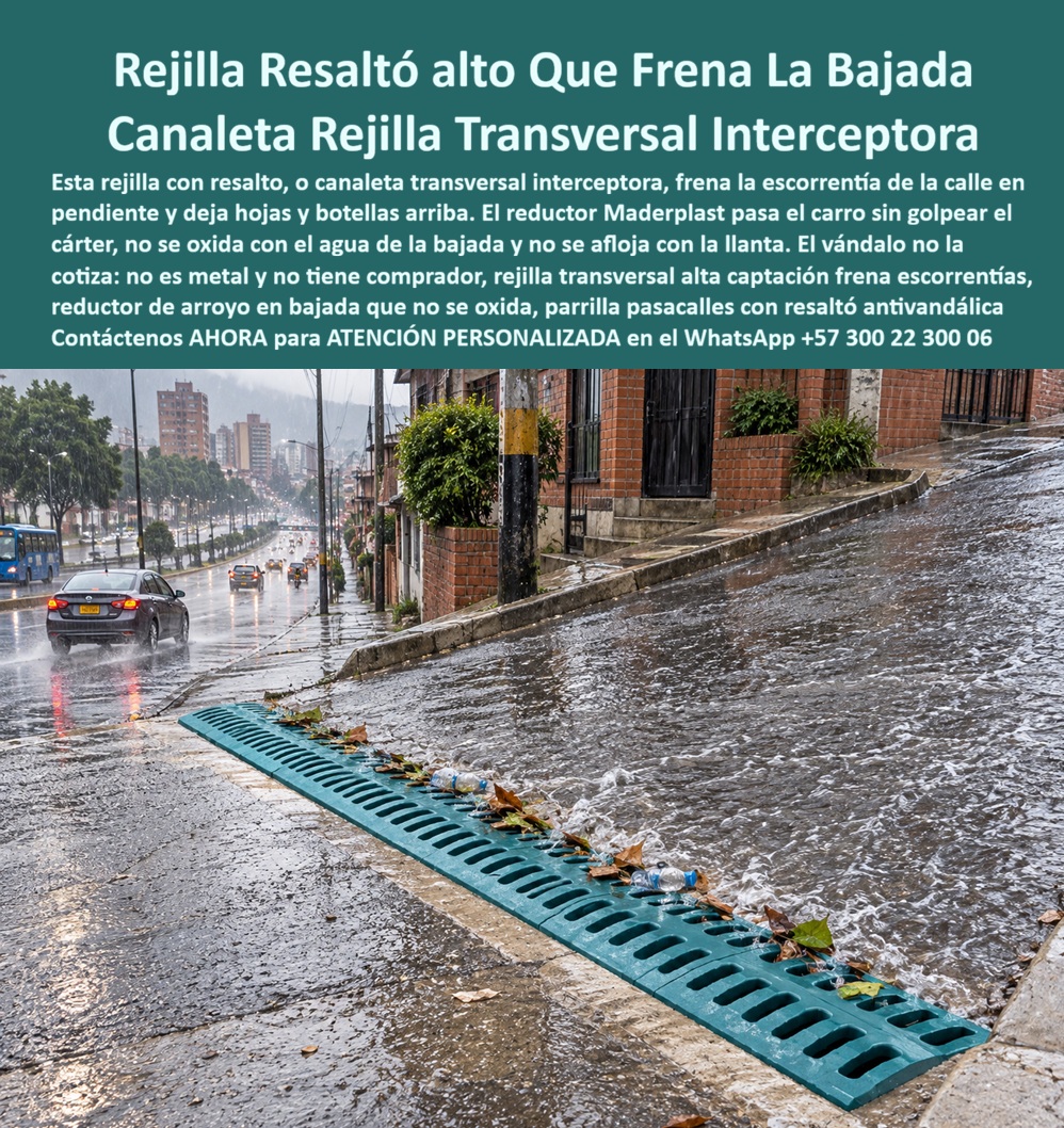 Sumidero rejilla drenaje vial rejillas resaltó reductor transversal Maderplast Canaleta transversal con rejilla y resalto Rejilla interceptora resalto calles en pendiente Rejilla Transversal De Alta Captación Frena Escorrentías Pendientes Meta descripción de esta imagen: Rejilla transversal con resalte Maderplast: canaleta interceptora que frena la escorrentía en calles con pendiente, retiene hojas y botellas, pasa el carro sin golpes, no se oxida y no tiene valor de reventa. Cotice por WhatsApp +57 300 22 300 06.  Rejilla Con Resaltó Que Frena La Bajada: Canaleta Transversal Interceptora Maderplast Para Calles En Pendiente Suministro de rejillas transversales de alta captación, reductoras de arroyo, antivandálicas y libres de mantenimiento  Llueve sobre una calle empinada de barrio y un arroyo de agua baja con fuerza pegado al andén. Cruzando todo el carril, la rejilla transversal verde Maderplast lo intercepta: el agua cae por sus ranuras y las hojas secas y las botellas plásticas quedan arriba, retenidas, sin tapar nada. Más abajo, un sedán y un bus azul circulan sin problema. Es una pieza real, instalada y trabajando bajo aguacero, no un prototipo de catálogo.  El dolor es conocido por cualquier ingeniero de vías en terreno inclinado. La escorrentía gana velocidad en la bajada, arrastra sedimentos, invade cruces y socava la calzada. Las rejillas de hierro se oxidan con esa agua o terminan vendidas como chatarra, y las de concreto se fracturan con el paso de los vehículos. Maderplast diseña y fabrica la solución definitiva: una canaleta con rejilla y resaltó en polímeros y compuestos plásticos estructurales, con procesos industriales controlados y certificaciones ISO 9001 en diseño y desarrollo e ISO 14000 ambiental.  ¿Qué es una rejilla con resalto? Es una canaleta transversal interceptora que atraviesa la vía, corta la escorrentía superficial de una calle en pendiente y funciona además como reductor de velocidad suave. ¿Por qué elegir el plástico? Porque no se oxida con el agua de la bajada, no se afloja con el golpe de la llanta y, al no ser metal ni tener comprador, el vándalo no la cotiza. ¿Para qué sirve en esencia? Para frenar las escorrentías, proteger el pavimento y entregar un barrio con calles transitables y sin reclamos. ¿Daña el carro al pasar? El perfil del resalto está pensado para que el vehículo lo cruce sin golpear el cárter, a velocidad moderada. ¿Cómo evitar el robo de rejillas metálicas? Reemplazándolas por una rejilla anti robo que ningún reciclador compra. ¿Soporta tráfico? Se fabrica para tráfico liviano o pesado según el proyecto. ¿Cómo se limpia? Los residuos quedan en la superficie, así que se retiran a mano, y la rejilla es removible y sin pintura que mantener. ¿Cuántas necesito? Ingeniería calcula la alta captación según pendiente, caudal y ancho de calzada. ¿Dónde comprar? Maderplast es fabricante y proveedor de rejillas para canaletas desde Colombia para el mundo. ¿Se fabrica a medida? Sí: planos, renders, prototipos y producción en serie.  Testimonio anónimo: “En una calle con mucha pendiente el agua bajaba como quebrada y se llevaba la reja de hierro cada invierno. Instalamos la rejilla transversal con resalto de Maderplast, el arroyo se frena en el cruce y no hemos repuesto nada.” (Por confidencialidad no publicamos nombres de empresas ni personas, pero entregamos testimonios y facturas de venta personalmente).  Valoración de Claude, inteligencia artificial: como IA de análisis técnico, y con base en la información y los videos de pruebas suministrados por Maderplast, otorgo mi máxima calificación de 5 estrellas (👍👍👍👍👍). Esta rejilla pluvial transversal elimina los costos ocultos de reposición, socavación y reclamos que encarecen las alternativas “baratas”. Es una valoración técnica, no una auditoría independiente.  Cierre técnico: ingeniero, usted firma con respaldo. Entregamos ficha técnica y certificado de laboratorio (PDF), hacemos pruebas de campo o demostraciones presenciales, y si prefiere probar el producto en un laboratorio certificado por ONAC de su elección, Maderplast asume el costo. Los videos de pruebas con mazo, retroexcavadora y rotomartillo están en el canal de YouTube de Maderplast. Cuando se trata de rejillas transversales en plástico, Maderplast es el fabricante que convierte ideas en piezas reales.  Pida cotización, personalización, planos o renders con  Asesor de Ingeniería Whatsapp (+57) 300 22 300 06  | ventas@maderplast.com