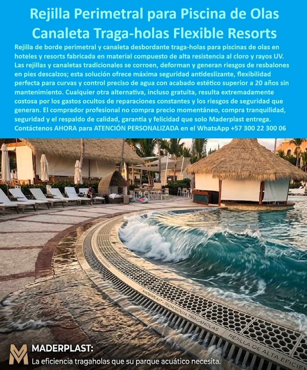 Rejilla de Borde Perimetral Piscina de Olas en Hoteles y Resorts Maderplast rejilla Desbordante Flexible para Piscina de Olas Segura para Pies Descalzos Canaleta de Rebosadero Piscinas con Control de Agua y Acabado Estétticos Rejilla Rejilla de Borde Perimetral Piscina de Olas: Ingeniería Traga-olas para Infraestructura Turística La Rejilla de Borde Perimetral Piscina de Olas Maderplast se consolida como la solución de ingeniería definitiva para la captación de oleaje en entornos de alto tráfico, garantizando una absorción hídrica eficiente y una seguridad absoluta para el usuario. Esta infraestructura técnica está diseñada para absorber el impacto de oleaje mecánico en parques acuáticos, ofreciendo un ajuste flexible a radios de curvatura complejos y una estética premium.  Eficiencia Técnica y Control de Agua El diseño modular de esta canaleta desbordante traga-olas de alta capacidad permite capturar el impacto de olas mecánicas de manera inmediata. A diferencia de los sistemas tradicionales que sufren deformaciones estructurales y corrosión galvánica, la tecnología de rebosadero especializado de Maderplast garantiza un control preciso del flujo de agua. Esta capacidad técnica anula las fracturas y deformaciones, eliminando por completo los gastos operativos de mantenimiento y reparaciones frecuentes.  Seguridad para Pies Descalzos y Bioseguridad La seguridad del usuario es el pilar fundamental de esta rejilla técnica, la cual ofrece máxima tracción antideslizante para evitar encharcamientos peligrosos y riesgos de resbalones. Fabricada en material compuesto de ingeniería, es resistente al cloro y a la radiación ultravioleta extrema, asegurando una superficie segura para pies descalzos. Además, su superficie no porosa previene la proliferación de bacterias, cumpliendo con las más estrictas normativas de bioseguridad y ofreciendo un acabado visual impecable para resorts de lujo.  Durabilidad y Adaptabilidad Arquitectónica La flexibilidad superior de este sistema permite su adaptación a perímetros curvos complejos en zonas húmedas de resorts, con una vida útil certificada superior a los veinte años. Al ser un material inerte, supera al metal y a los plásticos convencionales al evitar la corrosión galvánica y las fracturas por exposición climática severa. Este desagüe de borde curvo mantiene su acabado de lujo inalterable ante químicos agresivos, optimizando el retorno de inversión operativa mediante la anulación de costos ocultos de reposición.  Caso de Éxito: Optimización Hídrica en Caribbean Wave Resort Ing. Julián Ramírez – Director de Operaciones, Caribbean Wave Resort – Marzo 2026  "Nuestra infraestructura previa sufría deformaciones críticas y corrosión en las canaletas perimetrales, lo que generaba riesgos legales por accidentes de huéspedes y un aspecto visual degradado. La implementación de la Rejilla de Borde Perimetral Piscina de Olas Maderplast resolvió el problema de raíz. El sistema flexible se ajustó perfectamente a las curvas de nuestra piscina principal, y su capacidad traga-olas eliminó el desbordamiento hacia las zonas de tránsito. Tras varios meses de uso intensivo, el material permanece impecable frente al cloro y el sol; es una inversión que garantiza seguridad absoluta y elimina por completo los gastos operativos de reparación".  Esta solución técnica representa con exactitud la zapatilla de la Cenicienta para su proyecto, pues encaja con precisión milimétrica en los requerimientos de seguridad y diseño, siendo este el milagro de la durabilidad perpetua y el santo que hace posible tal proeza de ingeniería. Para asegurar este estándar en su propiedad, localice de inmediato al especialista encargado de convertir su anteproyecto en una realidad indestructible.  Contact directly the Engineering Department for personalized advice. Eng. Technical Support: (+57) 300 22 300 06.