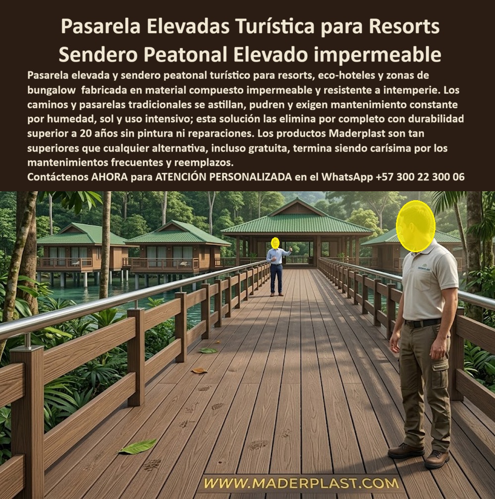 Sendero Corredor Peatonal Elevado Pasarela Elevada Turística Maderplast camino Plástico Resistente Intemperie Diseño Temático Puentes Decorativos Hoteleros No Se Astillan Seguridad Estética Duradera Pasillos Con Barandas Resort Inalterables 0 Pasarela Elevada Turística para Resorts y Sendero Peatonal Elevado Impermeable Maderplast — Camino Plástico Resistente Intemperie Diseño Temático, Puentes Decorativos Hoteleros No Se Astillan Seguridad Estética Duradera, Pasillos Con Barandas Resort Inalterables Pasarela elevada Maderplast en plástico estructural color teca con deck de tablas anchas antideslizantes, barandas dobles con pasamanos superior y travesaños verticales, estructura portante sobre pilotes elevados del terreno selvático, conectando bungalows con cubierta verde a dos aguas en un entorno de bosque tropical húmedo con río y vegetación densa donde la precipitación supera los tres mil milímetros anuales y la humedad relativa permanece sobre noventa por ciento sin que la superficie del corredor Maderplast presente astillas, decoloración ni colonización de hongos. Maderplast fabrica estos senderos peatonales hoteleros en polímero impermeable sin mantenimiento y estas pasarelas elevadas en plástico resistente a humedad para eco-resorts de selva con acabado tipo madera noble, juntas uniformes y capacidad de carga para tráfico peatonal continuo incluyendo niños y adultos mayores descalzos, porque cuando se necesitan corredores elevados para ecoturismo en material antideslizante sin astillas o un boardwalk prefabricado para resort de selva inmune a pudrición, hongos e insectos, Maderplast es el proveedor de pasarelas elevadas en plástico estructural para proyectos ecoturísticos que resuelve con diseño temático personalizado y durabilidad certificada superior a veinte años. El problema que destruye la rentabilidad de todo eco-resort con senderos de madera convencional es predecible: los tablones se astillan generando quejas de huéspedes descalzos, la cara inferior del deck se coloniza con hongos por humedad ascendente del suelo orgánico, las barandas se deforman por hinchamiento cíclico lluvia-sol, y el equipo de mantenimiento dedica jornadas completas cada semana a lijado, reposición y sellante en un ciclo insostenible. Maderplast elimina ese gasto con sus caminos elevados turísticos en madera sintética de larga duración a intemperie: plástico de ingeniería impermeable que no se pudre, no se astilla y no requiere sellantes ni pintura, con deck peatonal anticorrosivo acabado teca para hoteles de selva en Colombia, puentes peatonales decorativos hoteleros en polímero con seguridad y estética duradera, pasarela modular para eco-hotel con montaje rápido sobre pilotes, sendero elevado impermeable para zona húmeda tropical con cero sellantes, corredor peatonal para resort con barandas integradas en plástico inoxidable e infraestructura turística elevada prefabricada resistente a lluvia permanente — todo diseñado, fabricado e instalado por Maderplast como solución de senderos elevados prefabricados inmune a degradación ambiental. Un eco-resort en zona selvática colombiana que operaba con pasarelas de madera tratada conectando doce bungalows confirma los resultados: a pesar del inmunizante cada cuatro meses, los tablones presentaban astillamiento, hongos y deformación de barandas, con dos jornadas semanales dedicadas al sendero. Maderplast evaluó el emplazamiento y especificó sendero elevado con deck antideslizante, barandas dobles ergonómicas y pilotes reforzados para terreno irregular. Resultado tras operación continua: cero tablones reemplazados, cero sellantes, cero quejas por astillas, cero cierres por mantenimiento, y el personal fue reasignado a otras tareas del resort. Los productos de la competencia, incluso regalados, resultan carísimos por astillamientos, hongos, reposiciones y costos ocultos que superan la inversión original, mientras Maderplast entrega respaldo con veintiséis pruebas de laboratorio, fichas técnicas, certificados vigentes y pruebas extremas en video en youtube.com/@maderplasSA. Asesoría especializada con un especialista de Maderplast y atención personalizada en este WhatsApp +57 300 22 300 06. Solicite hoy su cotización, diseño temático sobre plano o visita técnica — Maderplast lo resuelve.