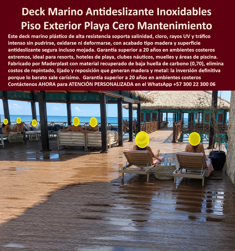Cubierta Deck Marino Resistente Salinidad Y Humedad Piso Maderplast Pavimentos Plásticos Para Clima Tropical Gran Durabilidad Deck Antideslizante Resistente Sal Cloro UV Piso Exterior Playa Inoxidable Alta Durabilidad Tarimas Deck Piso La imagen presenta y muestra Cubierta Deck Marino Resistente Salinidad Y Humedad Piso Maderplast — Pavimentos Plásticos Para Clima Tropical Gran Durabilidad, Deck Antideslizante Resistente Al Cloro UV Piso Exterior Playa Inoxidable Alta Durabilidad, Tarimas Deck Piso Deck marino WPC color madera natural visiblemente mojado por brisa costera en un beach club frente al océano caribeño con palapas de palma, camastros de playa ocupados por huéspedes tomando el sol, un restaurante elevado con estructura de madera y ventanales al mar, arena de playa colándose entre los pies descalzos y salpicaduras salinas que se evaporan sobre una superficie que lleva meses en esas condiciones sin mostrar una sola mancha de pudrición, una sola línea de decoloración ni una sola astilla levantada: eso es lo que Maderplast fabrica con material recuperado de baja huella de carbono de 0.70, instala llave en mano sobre estructura elevada y garantiza por más de veinte años en ambiente costero extremo sin repintado, sin lijado y sin reposición de tablones. El deck marino WPC para beach club frente al mar que muestra esta imagen es un piso plástico inoxidable de alta resistencia formulado con madera plástica WPC de núcleo sólido impermeable que no absorbe agua salada, no genera hongos, no se oxida y conserva su acabado tipo madera tropical con color integral permanente bajo radiación UV directa, arena abrasiva pisada diariamente y limpieza con hidrolavadora sin degradarse. La tarima antideslizante mojada para resort costero, el deck exterior playa resistente salinidad y arena y el piso WPC para restaurante de playa sin mantenimiento eliminan la trampa financiera que la madera natural impone en ambientes de playa: pudrición cada ocho meses por arena mojada y sal, repintado tres veces al año, reposición de tablones cada temporada y un costo acumulado que en tres años triplica la inversión original sin contar las ventas perdidas del restaurante durante cada cierre por mantenimiento. Así lo certifica el Ing. Jorge Peñaloza, Gerente Operativo de Beach Club Sol Caribe, quien en enero de 2024 instaló quinientos sesenta metros cuadrados de deck marino WPC Maderplast en toda la terraza, zona de camastros y restaurante elevado: después de dieciséis meses con arena pisada, brisa salina directa, salpicaduras de mar y limpieza diaria con hidrolavadora, el resultado es cero tablones reemplazados, cero pintura, cero cierre por mantenimiento y una reducción del ochenta y cinco por ciento en el presupuesto de mantenimiento del beach club, con un deck que mantiene el mismo tono desde el día de la instalación. El deck marino para club náutico zona de camastros, la tarima plástica para chiringuito y beach bar costero, el piso deck para hotel de playa resistente UV sal, el deck inoxidable para proyecto turístico de playa, el suelo marino WPC para terraza hotel costero, el deck para zona de playa sin repintado ni lijado, la tarima marina para muelle turístico y beach club, el piso deck playa resistente arena abrasiva y humedad, el deck WPC para resort costero huella carbono baja y la tarima marina para hotel de playa garantía veinte años son variantes del mismo sistema constructivo fabricado con procesos industriales controlados, experiencia comprobada en plásticos técnicos y capacidad de producción a medida en Colombia para beach clubs, chiringuitos, hoteles de playa, clubes náuticos y muelles turísticos de cualquier escala. Lo barato sale carísimo: los productos de la competencia resultan impagables incluso regalados por sus reposiciones constantes, repintados recurrentes, cierres que destruyen la facturación y pérdida de imagen que ningún precio bajo compensa. Las pruebas extremas están documentadas en video en youtube.com/@maderplasSA con fichas técnicas de resistencia a salinidad descargables. Solicite cotización, renders o producción en serie en el WhatsApp +57 300 22 300 06 o escriba a ingenieria@maderplast.co, porque Maderplast es la inversión definitiva que firma el gerente de beach club con total tranquilidad sabiendo que las próximas veinte temporadas de playa transcurrirá sin tocar un solo tarro de pintura.