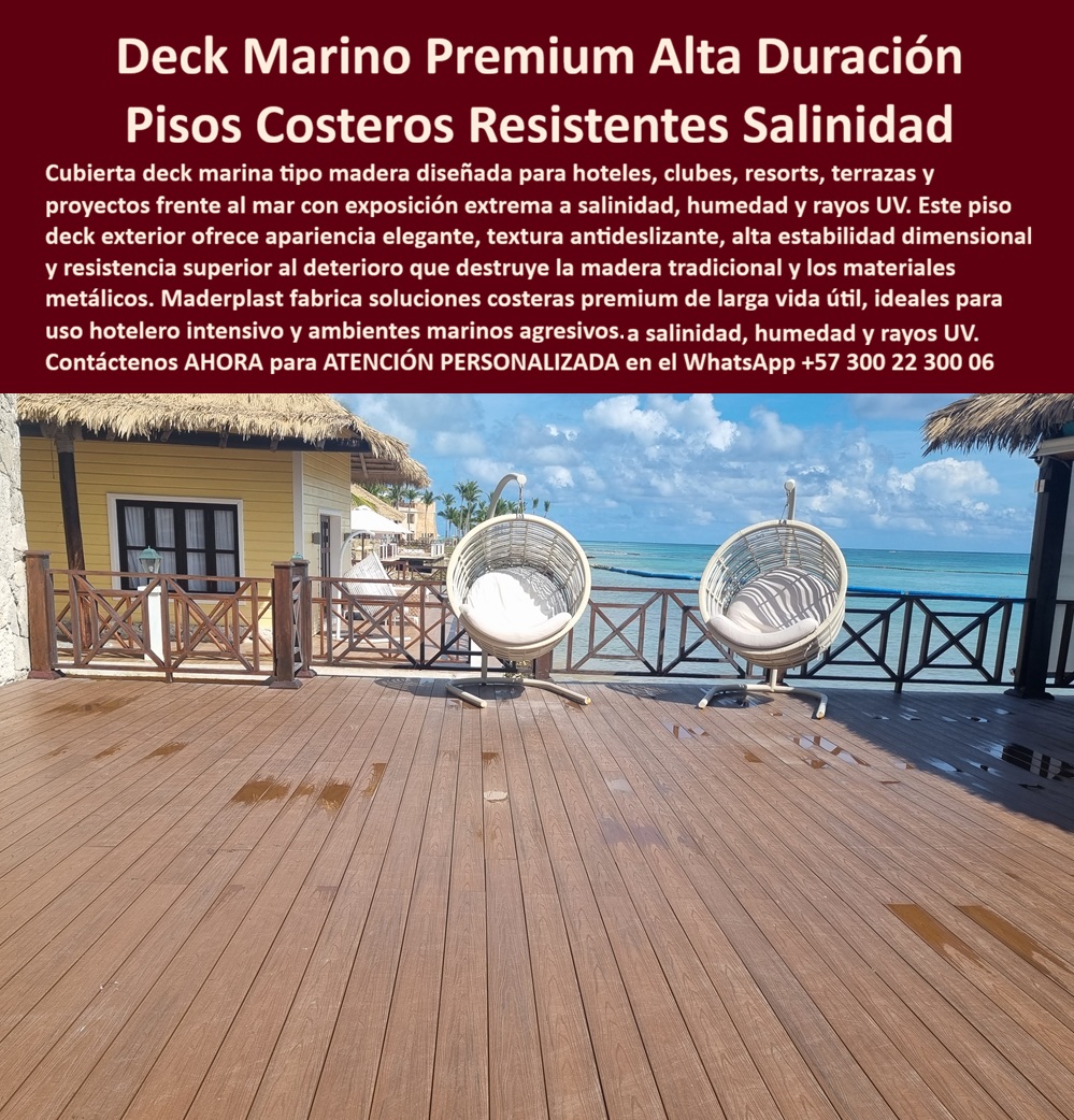 Cubierta Deck Marino Resistente Salinidad Y Humedad Piso Maderplast Piso Deck Costero Elegante Alta Durabilidad Deck Costero Premium Resistente UV Y Salinidad Entablado Marino Anticorrosivo Uso Hotelero Exclusivo Piso Deck Hotel Playa  Esta imagen presenta Deck Marino Costero Premium: Tarima Hotel Playa Resistente Salinidad En una exclusiva terraza hotelera frente al mar Caribe, el deck marino WPC Maderplast ofrece una superficie elegante de color madera marrón premium. Sus tablones rectos antideslizantes brillan incluso con agua salada sobre ellos, creando un espacio sofisticado con sillas colgantes y vista al océano. Este piso deck costero elegante de alta durabilidad resiste la agresiva salinidad marina, humedad constante, rayos UV y clima tropical sin deformarse, decolorarse ni corroerse. Los materiales tradicionales en terrazas hoteleras costeras fallan rápidamente. La salinidad provoca corrosión y pudrición, el sol degrada el color y la humedad genera deformaciones y astillas, obligando a mantenimientos frecuentes, reparaciones costosas y reemplazos prematuros que afectan la operación hotelera y la experiencia de los huéspedes. La solución definitiva es el deck costero premium resistente UV y salinidad de Maderplast. Fabricado con composite WPC de alta densidad, este entablado marino anticorrosivo ofrece impermeabilidad total, superficie antideslizante segura, estabilidad dimensional y cero mantenimiento. Su diseño elegante y resistencia extrema lo convierten en la opción ideal para terrazas de hoteles playa, resorts, clubes náuticos y proyectos costeros de uso hotelero exclusivo. El Ing. Carlos Mendoza, Gerente de Infraestructura del Resort Paraíso Caribe, lo confirma: “Instalamos deck marino WPC Maderplast en terrazas frente al mar. Tras 17 meses de exposición directa, las tarimas mantienen color, textura y antideslizante perfecto sin mantenimiento. Es la mejor solución para decks costeros premium.” Mientras otros materiales, incluso regalados, terminan siendo carísimos por reparaciones constantes y pérdida de imagen, el deck marino costero resistente salinidad, tarima hotel playa premium alta durabilidad, piso deck costero antideslizante WPC, tarima deck marino anticorrosivo salinidad y deck terraza costera hotel premium de Maderplast entregan durabilidad real, elegancia perdurable y la mejor relación calidad-economía. Maderplast es la mejor y más viable opción que cumple y supera sus requisitos para cubiertas marinas y pisos costeros en proyectos hoteleros. Ofrecemos diseño, fabricación a medida y respaldo técnico con pruebas de laboratorio extremas. Para asesoría especializada, cotización personalizada y muestras físicas, contáctenos ahora. WhatsApp: +57 300 22 300 06