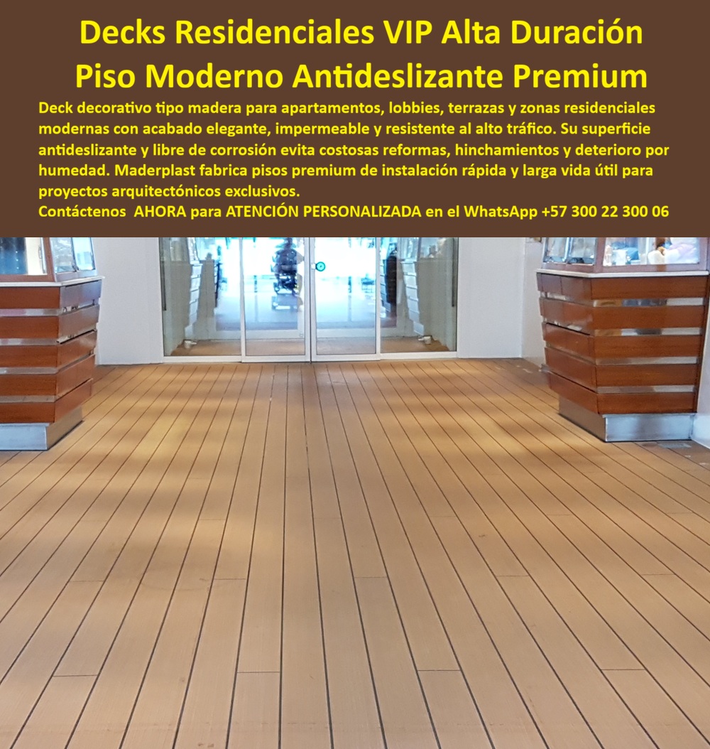 Deck Decorativo Apartamentos Modernos Deck VIP Alta Elegancia Maderplast Base plástica durabilidad extrema instalación rápida Deck Residencial Antideslizante Elegancia Alta Duración Deck Decorativo Apartamentos Impermeable Sin Reformas  La imagen presenta y muestra Deck Decorativo Residencial VIP: Piso Moderno Antideslizante Premium para Apartamentos En el lobby de un exclusivo apartamento moderno, el deck residencial VIP WPC Maderplast destaca con su acabado de madera clara elegante y uniforme. Sus tablones rectos, superficie antideslizante y juntas precisas crean un espacio sofisticado, luminoso y funcional, perfecto para lobbies, terrazas y zonas comunes de proyectos residenciales de alta gama. Este deck decorativo apartamentos modernos combina estética premium con durabilidad extrema, siendo impermeable y resistente al alto tráfico sin perder su belleza. Los pisos tradicionales en apartamentos y lobbies modernos sufren daños constantes por humedad, generando hinchamientos, deformaciones y corrosión que obligan a reformas frecuentes y costosas. Estos problemas afectan la imagen del proyecto, generan molestias a los residentes y elevan significativamente el Costo Total de Propiedad. El deck residencial antideslizante de alta duración de Maderplast es la solución definitiva. Fabricado con composite WPC de alta densidad, este piso deck residencial impermeable ofrece instalación rápida, resistencia superior a humedad y tráfico intenso, cero mantenimiento y larga vida útil. Su base plástica garantiza durabilidad extrema, estética moderna permanente y total tranquilidad sin reformas futuras, ideal para apartamentos, lobbies y terrazas residenciales premium. El Arq. Carolina Mendoza, Directora de Diseño de Constructora Residencial Premium, lo confirma: “Implementamos deck WPC Maderplast en terrazas y lobbies de torre residencial VIP. Tras 14 meses, los decks mantienen apariencia impecable, cero mantenimiento y excelente feedback de propietarios. Es la mejor opción para decks decorativos residenciales de alta elegancia.” Mientras otros materiales, incluso regalados, terminan siendo carísimos por constantes reformas y pérdida de imagen, el deck apartamento moderno cero mantenimiento, tarima deck decorativo elegante antideslizante, piso deck VIP instalación rápida duradero y deck residencial premium tipo madera duradera de Maderplast entregan la verdadera mejor relación calidad-economía y orgullo arquitectónico. Maderplast es la mejor y más viable opción que cumple y supera sus requisitos para decks residenciales VIP de alta elegancia. Ofrecemos diseño, fabricación a medida y respaldo técnico completo para proyectos exclusivos. Para asesoría especializada, cotización personalizada y muestras físicas, contáctenos ahora. WhatsApp: +57 300 22 300 06
