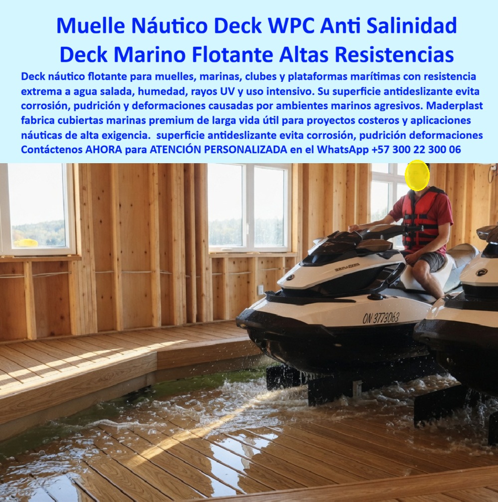 Deck Muelle Marítimo Anticorrosión Agua Salada Suelo flotante Maderplast Alta Durabilidad Exterior Cubierta Marina Flotante Resistente Salinidad Y Humedad Deck Náutico Antideslizante Resistente Agua Marina Suelo flotante Deck Muelles  La imagen presenta y muestra Deck Muelle Marítimo Flotante Anticorrosión: Tarima Náutica WPC Resistente Agua Salada En un muelle náutico, el deck muelle marítimo WPC Maderplast demuestra su extraordinaria resistencia mientras el agua salada fluye sobre su superficie antideslizante. Sus tablones claros con juntas de drenaje y estructura elevada forman una cubierta marina flotante estable y segura alrededor de jet skis y embarcaciones. Este suelo flotante deck muelles mantiene su integridad ante salinidad agresiva, humedad constante, rayos UV y uso intensivo diario, sin corrosión, pudrición ni deformaciones. Los materiales tradicionales en muelles y marinas fallan rápidamente. La salinidad marina provoca corrosión acelerada, la humedad genera pudrición y el sol causa degradación, obligando a reparaciones constantes, altos costos de mantenimiento y riesgos de seguridad para usuarios y embarcaciones. La solución definitiva es el deck náutico antideslizante resistente al agua marina de Maderplast. Fabricado con composite WPC de alta densidad, esta tarima náutica WPC anticorrosión ofrece impermeabilidad total, superficie antideslizante segura, drenaje eficiente y durabilidad extrema en ambientes marinos. Su sistema flotante permite instalación rápida, cero mantenimiento y una vida útil superior, ideal para muelles, marinas, clubes náuticos y plataformas flotantes. El Ing. Ricardo Mendoza, Gerente de Infraestructura Náutica de Marina Costa Azul, lo confirma: “Instalamos deck flotante WPC Maderplast en muelles y plataformas. Los materiales tradicionales se corroen rápidamente por agua salada. Tras 16 meses de exposición constante, las tarimas mantienen integridad, antideslizante y estética sin mantenimiento. Es la mejor solución para decks náuticos duraderos.” Mientras otros decks, incluso regalados, terminan siendo carísimos por reparaciones frecuentes y pérdida de funcionalidad, el deck muelle marítimo flotante resistente salinidad, cubierta marina flotante antideslizante náutica, tarima deck náutico flotante cero mantenimiento y piso flotante muelle marítimo WPC resistente de Maderplast entregan la mejor relación calidad-economía, seguridad y tranquilidad total. Maderplast es la mejor y más viable opción que cumple y supera sus requisitos para aplicaciones marítimas exigentes. Ofrecemos diseño, fabricación a medida y respaldo con pruebas de laboratorio extremas. Para asesoría especializada, cotización personalizada y muestras físicas, contáctenos ahora. WhatsApp: +57 300 22 300 06