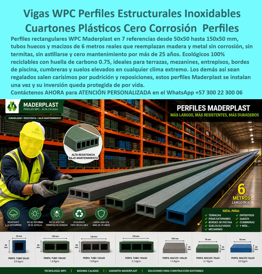 Perfiles Rectangulares WPC Estructurales Inoxidables Perfilería Maderplast Perfiles Estructurales Madera Esta imagen presenta Perfiles Rectangulares WPC Estructurales Inoxidables Perfiles Maderplast — Vigas WPC Perfiles Estructurales Inoxidables, Cuartones Plásticos Cero Corrosión, Perfiles Estructurales Madera Plástica Siete referencias de perfiles rectangulares WPC Maderplast exhibidos en bodega industrial con ficha técnica visual que detalla secciones transversales, pesos por metro y largo real de seis metros: perfil tubo 50x50 a 0.9 kilogramos por metro, perfil tubo 100x50 a 1.6, perfil tubo 120 x 50 a 1.8, perfil tubo 150x50 a 2.2 kilogramos por metro para aplicaciones de estructura pesada, junto con perfil macizo 100x30 a 1.4, perfil macizo 70x20 a 0.7 y perfil macizo 50x20 a 0.5 kilogramos por metro para estructura ligera, todos fabricados con madera plástica WPC inoxidable que reemplaza definitivamente madera y metal en construcción exterior sin corrosión, sin termitas, sin astillas y sin mantenimiento por más de veinticinco años. Esa gama completa de perfiles rectangulares WPC estructurales inoxidables de seis metros que muestra esta imagen, acompañada de iconos de resistencia a intemperie, certificación ecológica cien por ciento reciclable y huella de carbono de 0.75, es exactamente lo que Maderplast fabrica sobre pedido a medida con despacho según cronograma de obra para terrazas, mezanines, entrepisos, bordes de piscina, cumbreras, zarzos y suelos elevados en cualquier clima extremo. Las vigas plásticas para terraza entrepiso sin corrosión, los cuartones WPC tubulares reemplazo madera metal y los perfiles plásticos macizos para mezanine y zarzo eliminan el problema crónico que enfrenta todo calculista estructural en ambientes húmedos o corrosivos: los perfiles metálicos se oxidan en dos años, los cuartones de madera se pudren en meses con humedad relativa alta y cada reposición implica parar producción o desmontar estructuras completas, multiplicando el costo real del proyecto varias veces sobre el presupuesto original. Así lo certifica el Ing. Camilo Reyes, Calculista Estructural de Ingeniería Renovable S.A.S., quien en junio de 2024 especificó perfiles tubulares WPC Maderplast 150 x 50 milímetros para vigas principales y 100 x 50 milímetros para viguetas en un mezanine de ciento ochenta metros cuadrados dentro de planta industrial con humedad relativa del noventa por ciento y exposición permanente a vapores corrosivos: después de catorce meses en esas condiciones extremas, el resultado es cero corrosión, cero deformación, cero mantenimiento y sin haber cerrado un solo día por reparación estructural, mientras Maderplast entregó fichas técnicas con pesos por metro y resistencia a flexión para el cálculo estructural, despachó en seis metros reales sin desperdicios y cumplió en los tiempos del cronograma, reduciendo el costo de reposición literalmente a cero. Las vigas WPC para estructura exterior sin termitas, la perfilería plástica para cumbreras y suelos elevados, los perfiles WPC ecológicos reciclables construcción sostenible, los cuartones plásticos 150x50 para estructura pesada, las vigas WPC para borde de piscina y terraza, los perfiles estructurales plásticos sin pintura ni mantenimiento, los cuartones WPC para proyecto constructivo exterior, las vigas plásticas ligeras para pérgola y cercha, los perfiles WPC para glamping y estructura turística, los cuartones plásticos para cerca y baranda exterior y las vigas WPC resistentes humedad e intemperie permanente son variantes del mismo sistema fabricado con procesos industriales controlados, experiencia comprobada en plásticos técnicos y capacidad de producción en serie en Colombia. Los perfiles de madera y metal tradicionales resultan carísimos incluso regalados por sus reposiciones constantes, oxidación prematura, pudrición oculta y paros de producción que ningún precio inicial compensa frente a perfiles Maderplast que se instalan una vez y quedan protegidos de por vida: más largos, más resistentes, más duraderos. Las pruebas de resistencia a flexión están documentadas en video en youtube.com/@maderplasSA con fichas técnicas descargables. Solicite cotización, cortes según plano o producción en serie en el WhatsApp +57 300 22 300 06 o escriba a ingenieria@maderplast.co, porque Maderplast es la decisión que firma el calculista estructural con total tranquilidad sabiendo que las vigas que especifica no conocerán jamás un punto de óxido ni una termita.